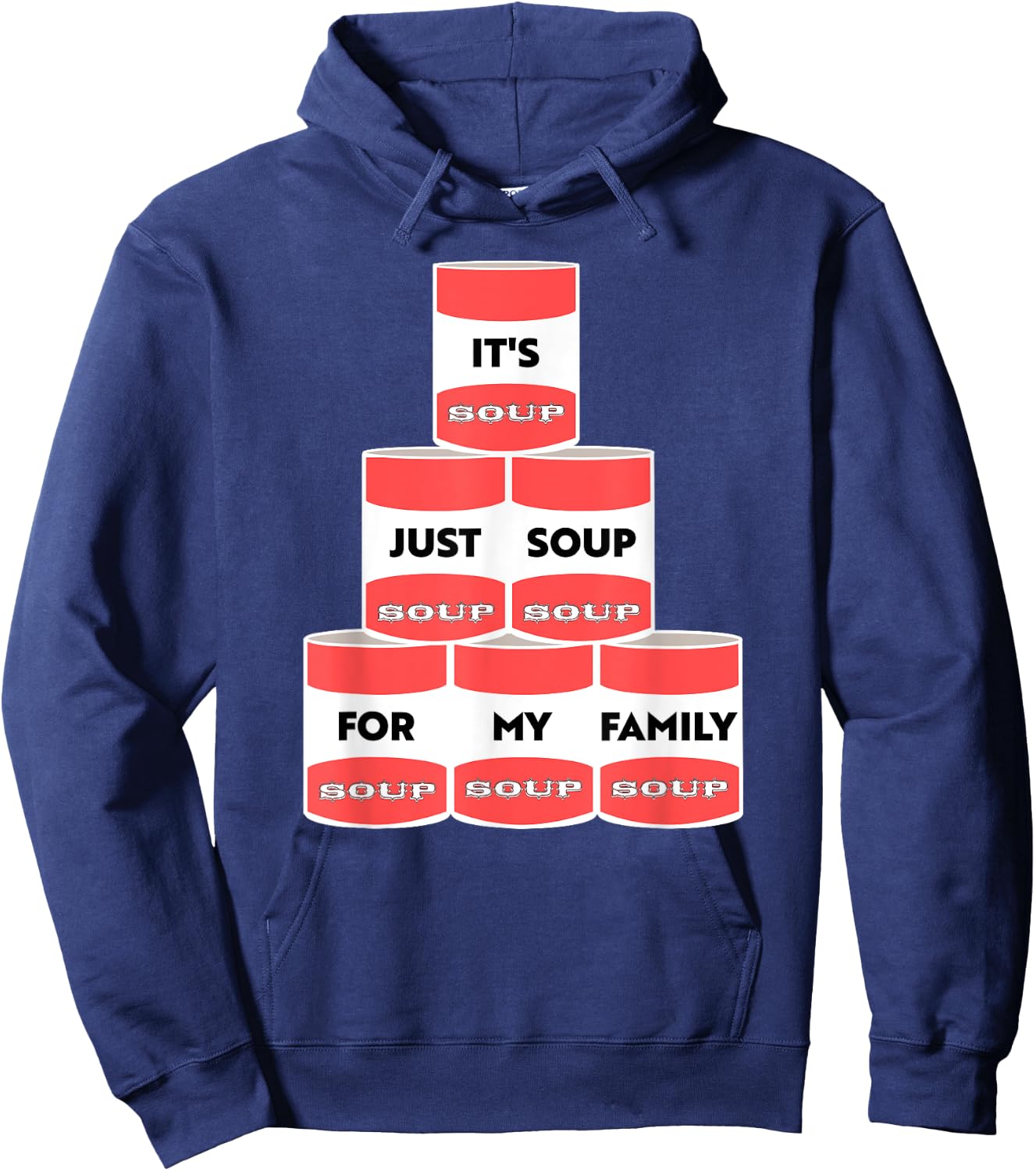 It's Just Soup For My Family Trump Protester Cans Hoodie - Hoodie | Navy