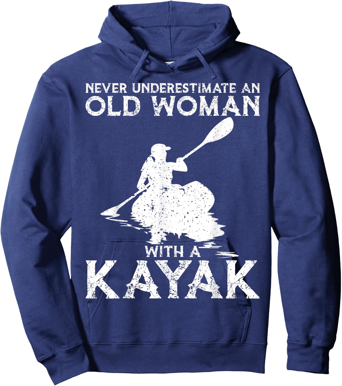 Kayaking Never Underestimate An Old Woman with A Kayak Hoodie - Hoodie | Navy