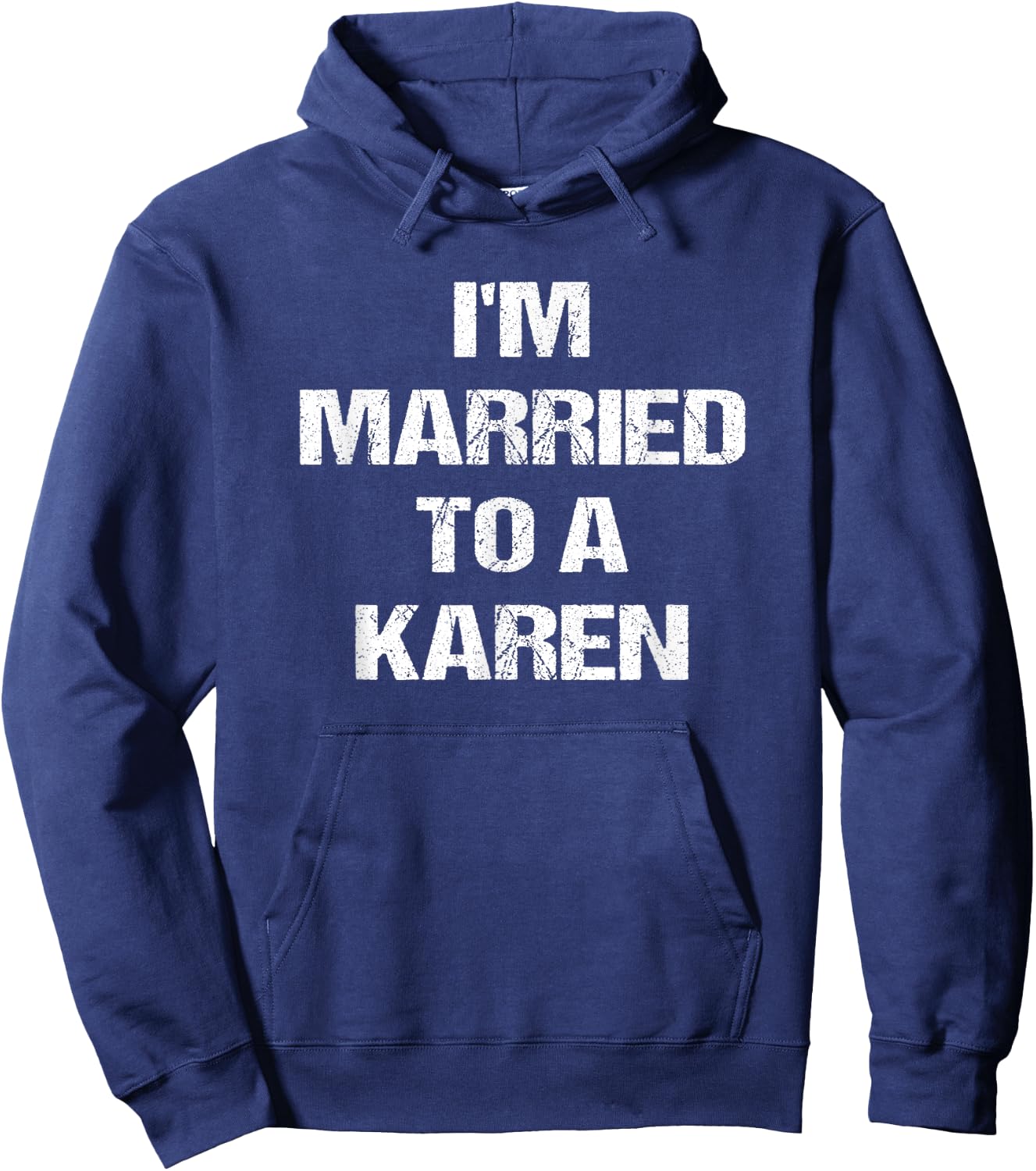 I'm Married To A Karen Funny Husband Wife Hoodie - Hoodie | Navy