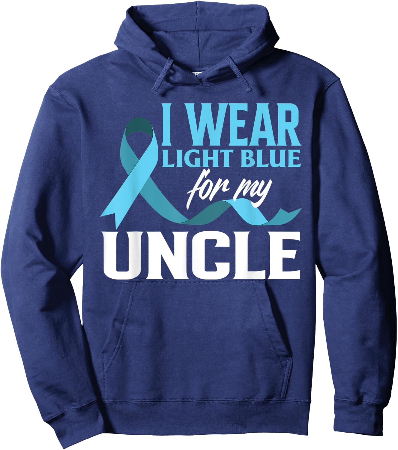 I Wear Light Blue For My Uncle Prostate Cancer Awareness Hoodie - Hoodie | Navy
