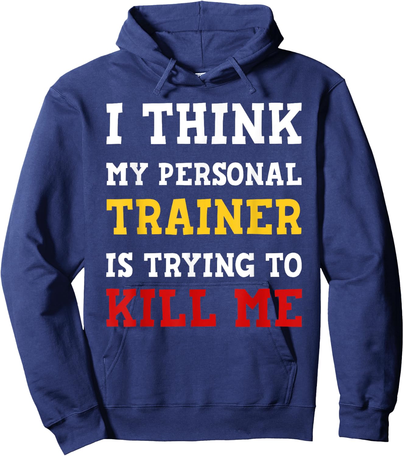 Gym I Think My Trainer Is Trying To Kill Me Personal Trainer Hoodie - Hoodie | Navy