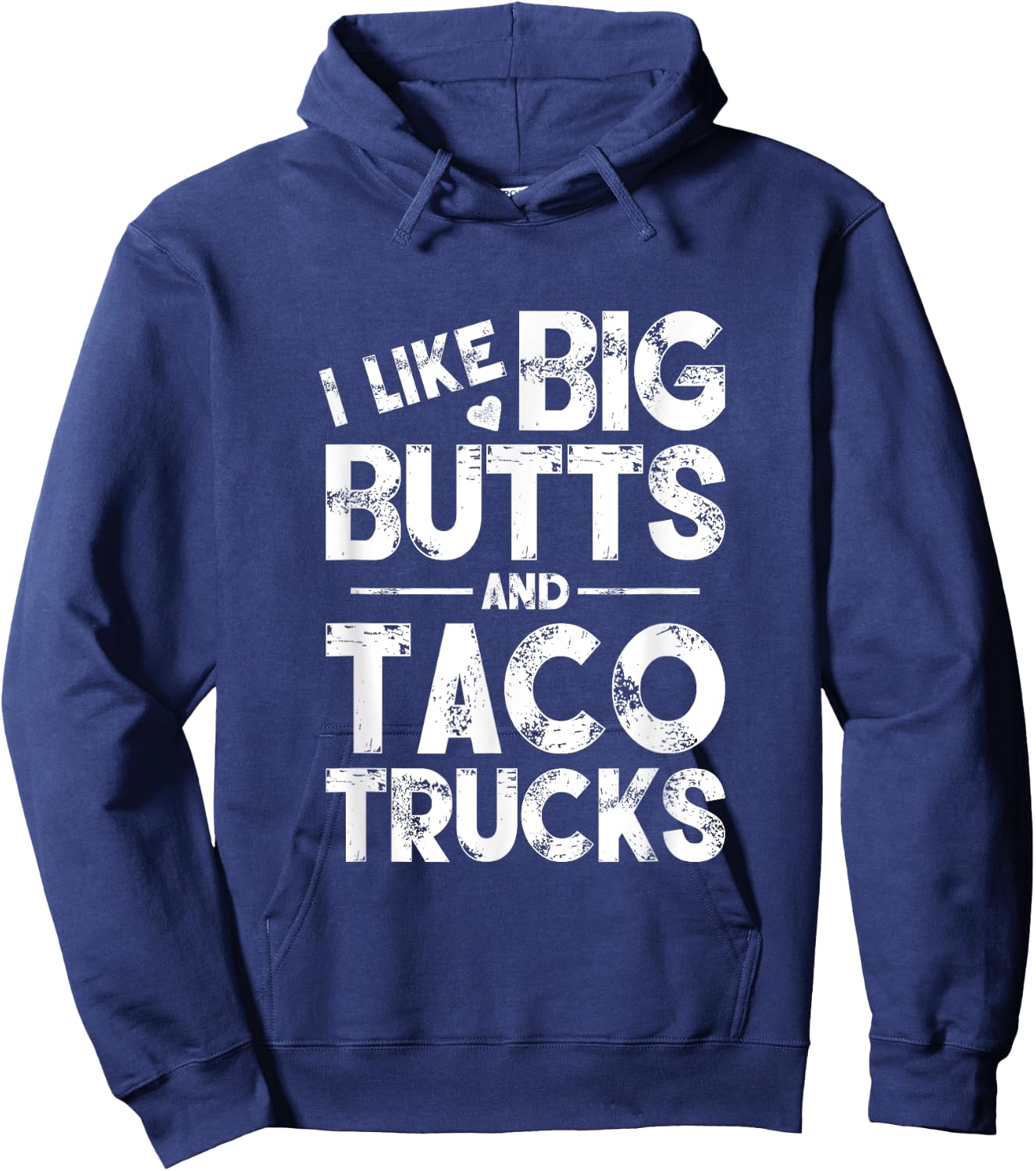 I Like Big Butts And Taco Trucks Hoodie - Hoodie | Navy