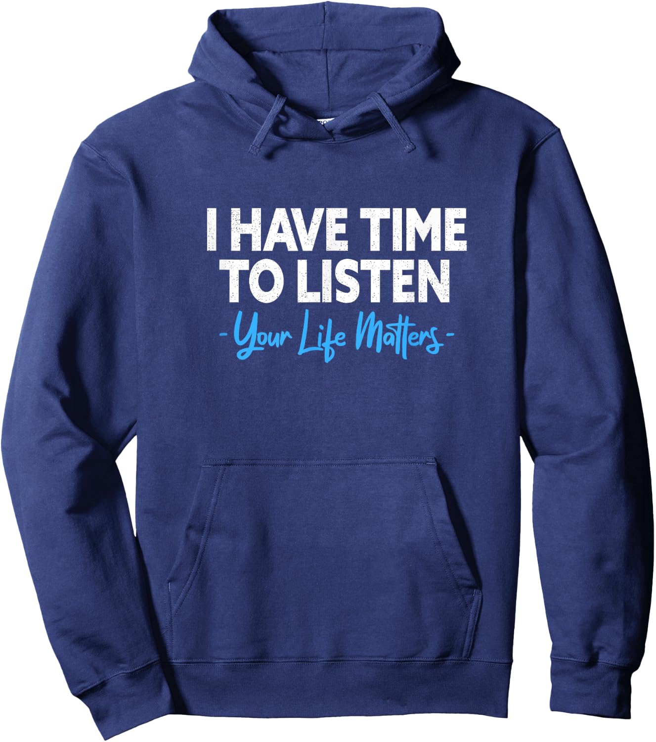 I Have Time To Listen Mental Health Suicide Prevention Hoodie - Hoodie | Navy