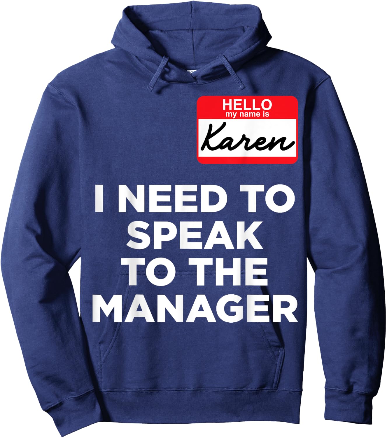 Hello My Name Is Karen And I Need To Speak To The Manger Hoodie - Hoodie | Navy