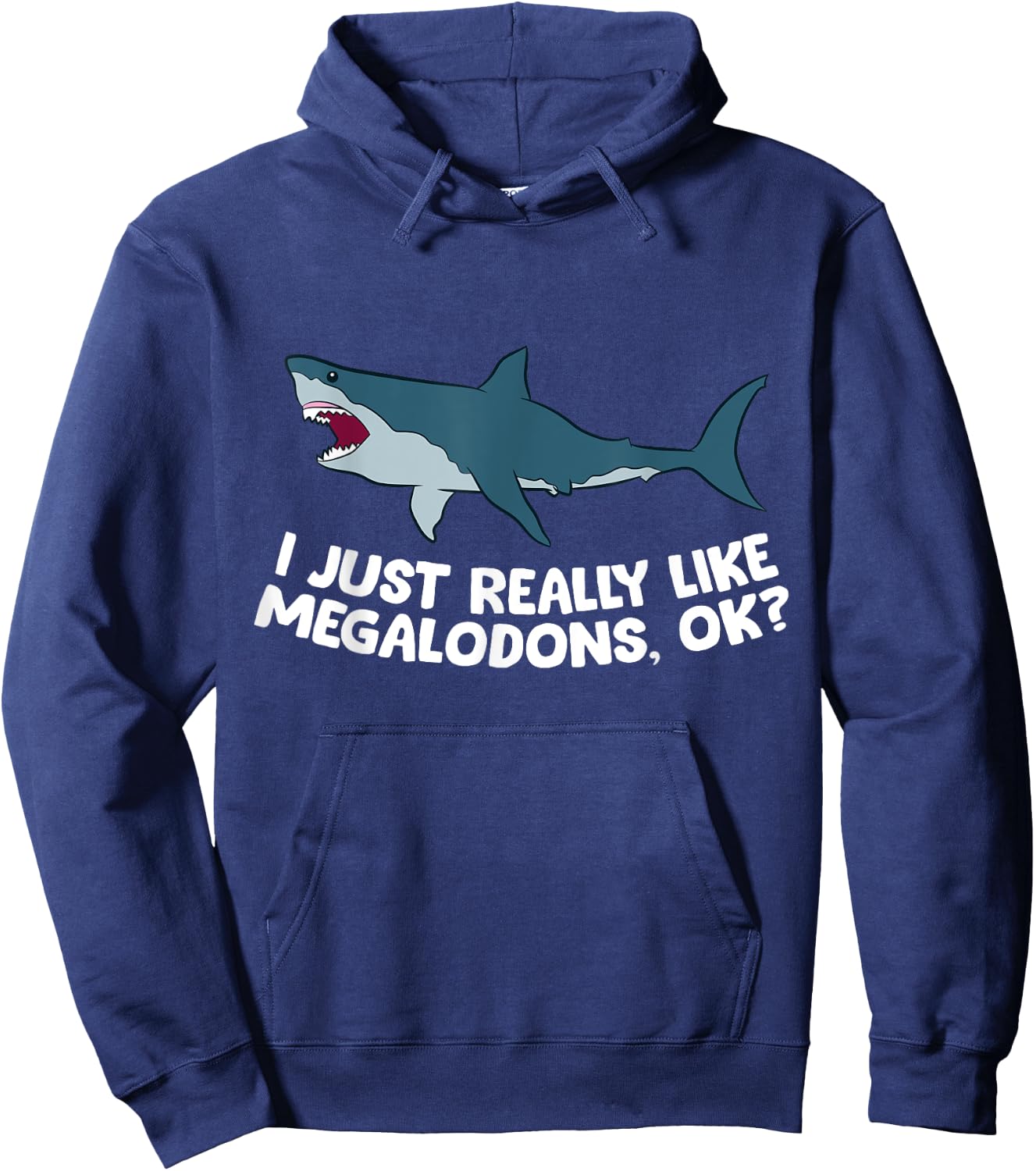 I Just Really Like Megalodon Sharks Love Megalodons Hoodie - Hoodie | Navy