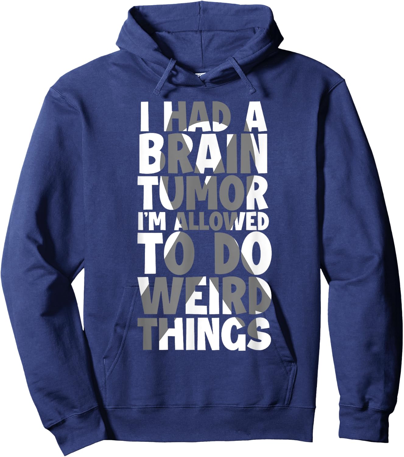 I Had Brain Tumor I'm Allowed To Do Weird Things Brain Tumor Hoodie - Hoodie | Navy