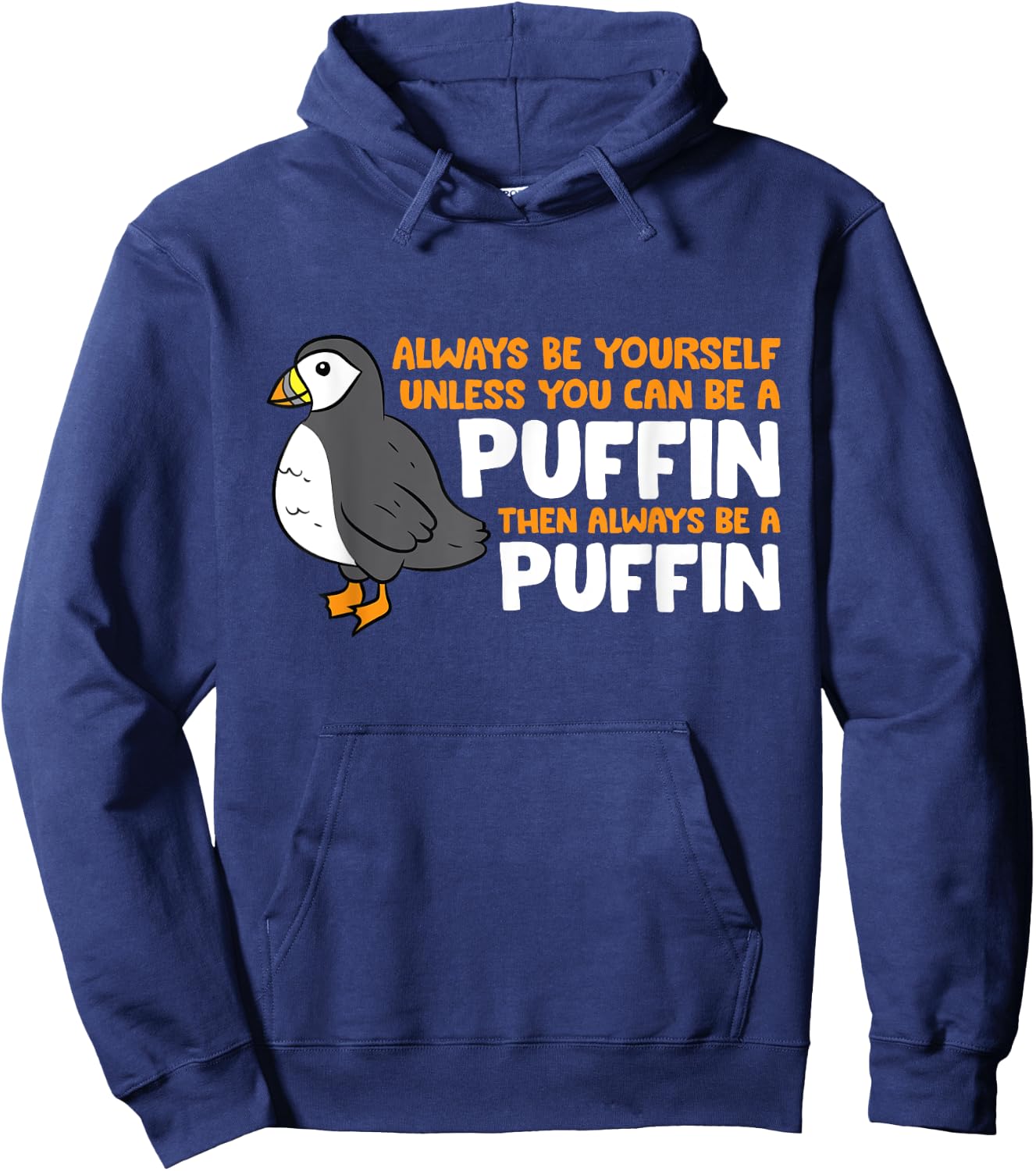 Puffin Lover Always Be Yourself Unless You Can Be A Puffin Hoodie - Hoodie | Navy