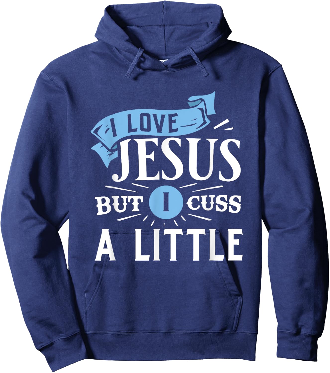 I Love Jesus But I Cuss A Little Funny Christian Hoodie - Hoodie | Navy