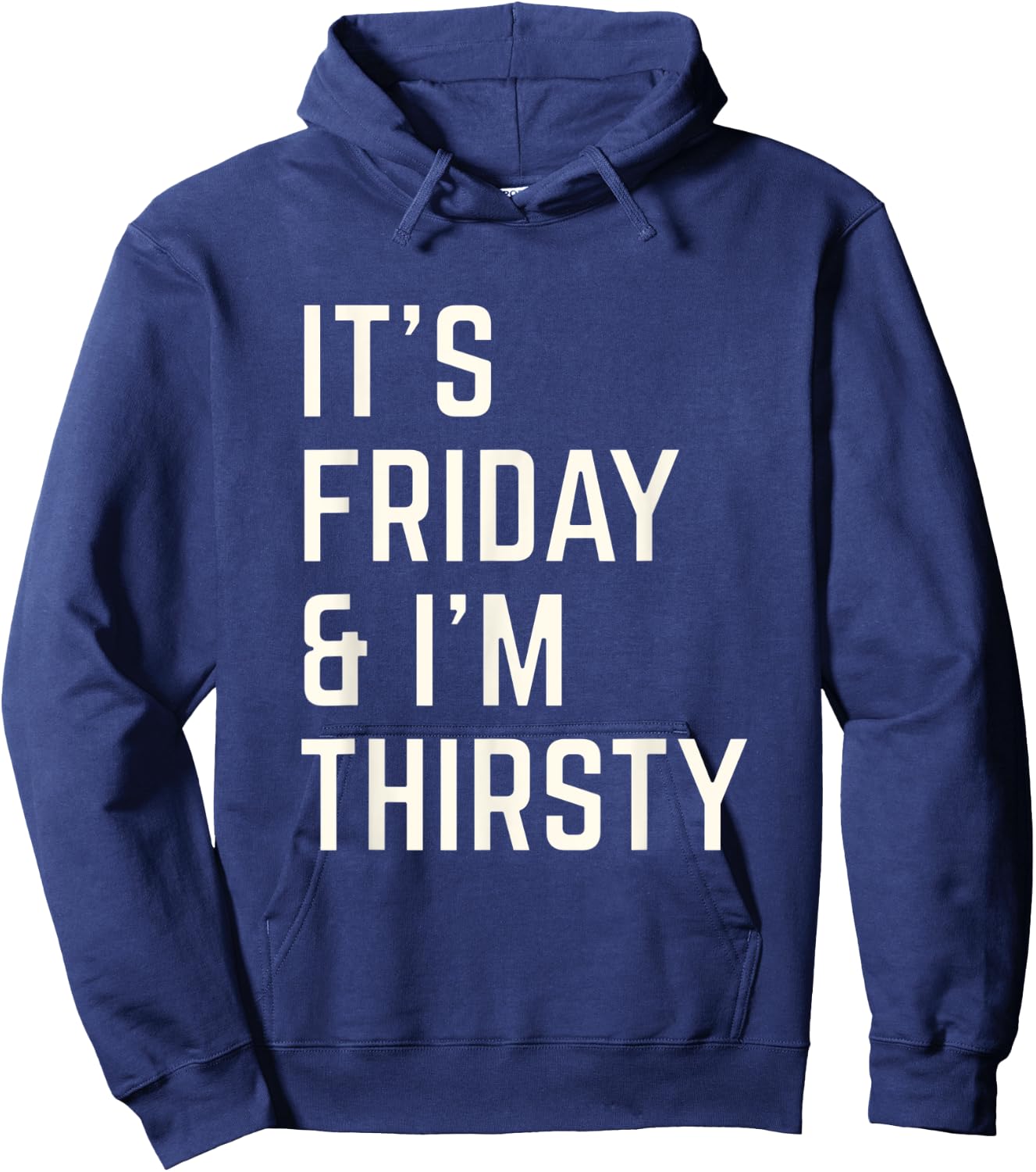 Funny Its Friday and I am thirsty party design Hoodie - Hoodie | Navy