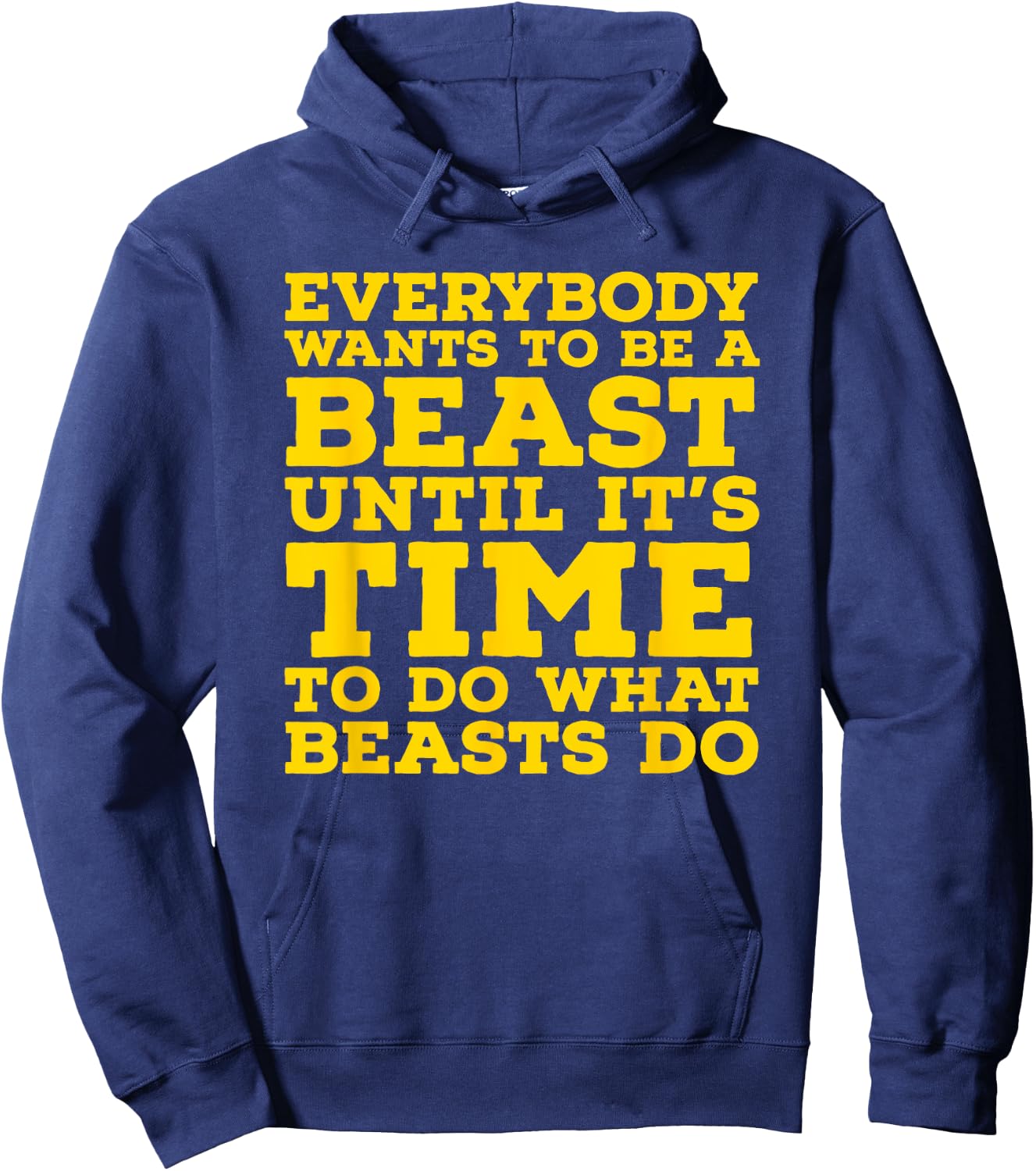 Everybody Wants To Be A Beast Until It's Time To Do What Hoodie - Hoodie | Navy