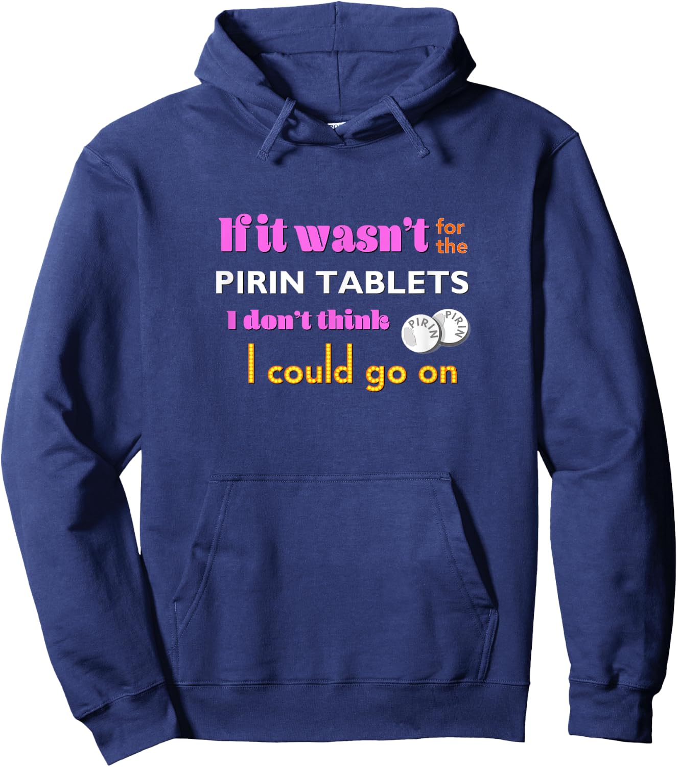 If it wasn't for the PIRIN - funny The Birdcage line Hoodie - Hoodie | Navy