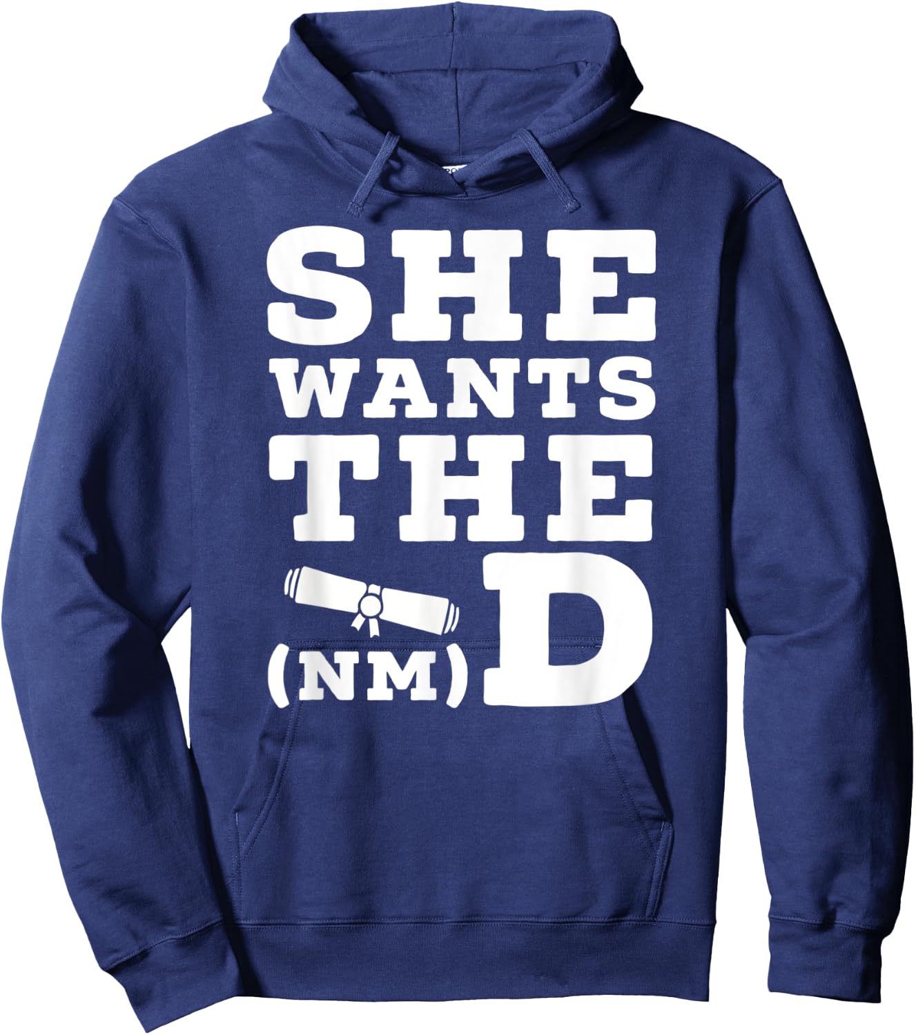 She Wants The D Doctor of Naturopathic Medicine Graduate Hoodie - Hoodie | Navy