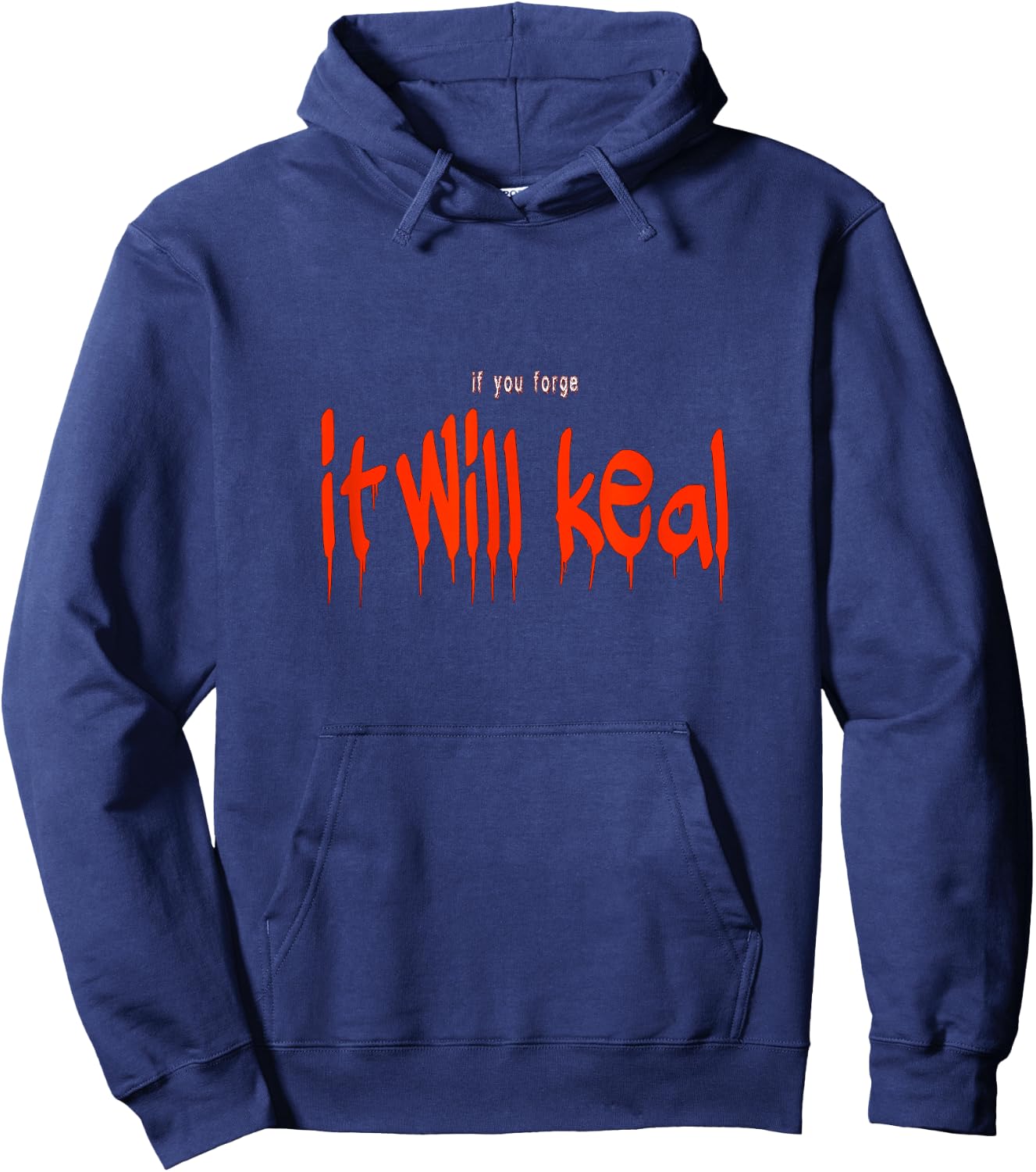 If you forge it will keal funny Halloween Costume Saying Hoodie - Hoodie | Navy