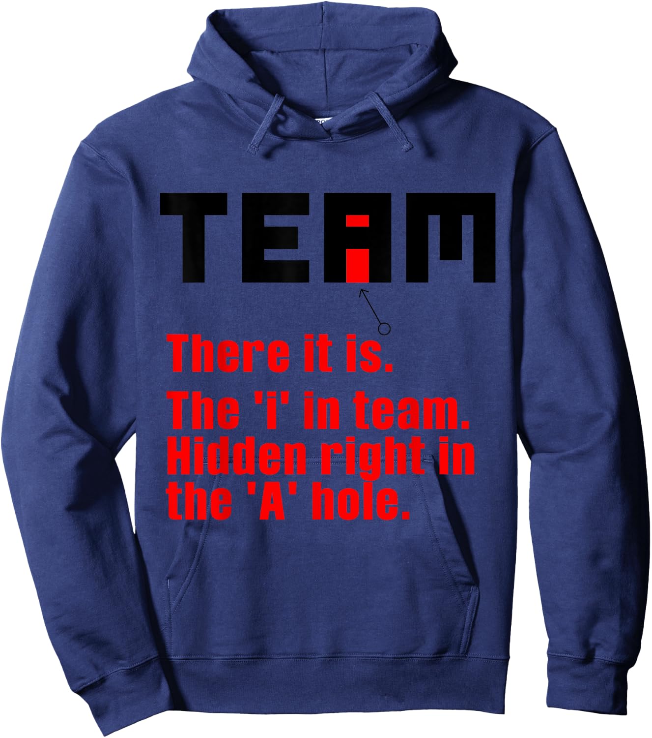 Funny There Is An I In Team Gift Sarcastic Men Women Hoodie - Hoodie | Navy