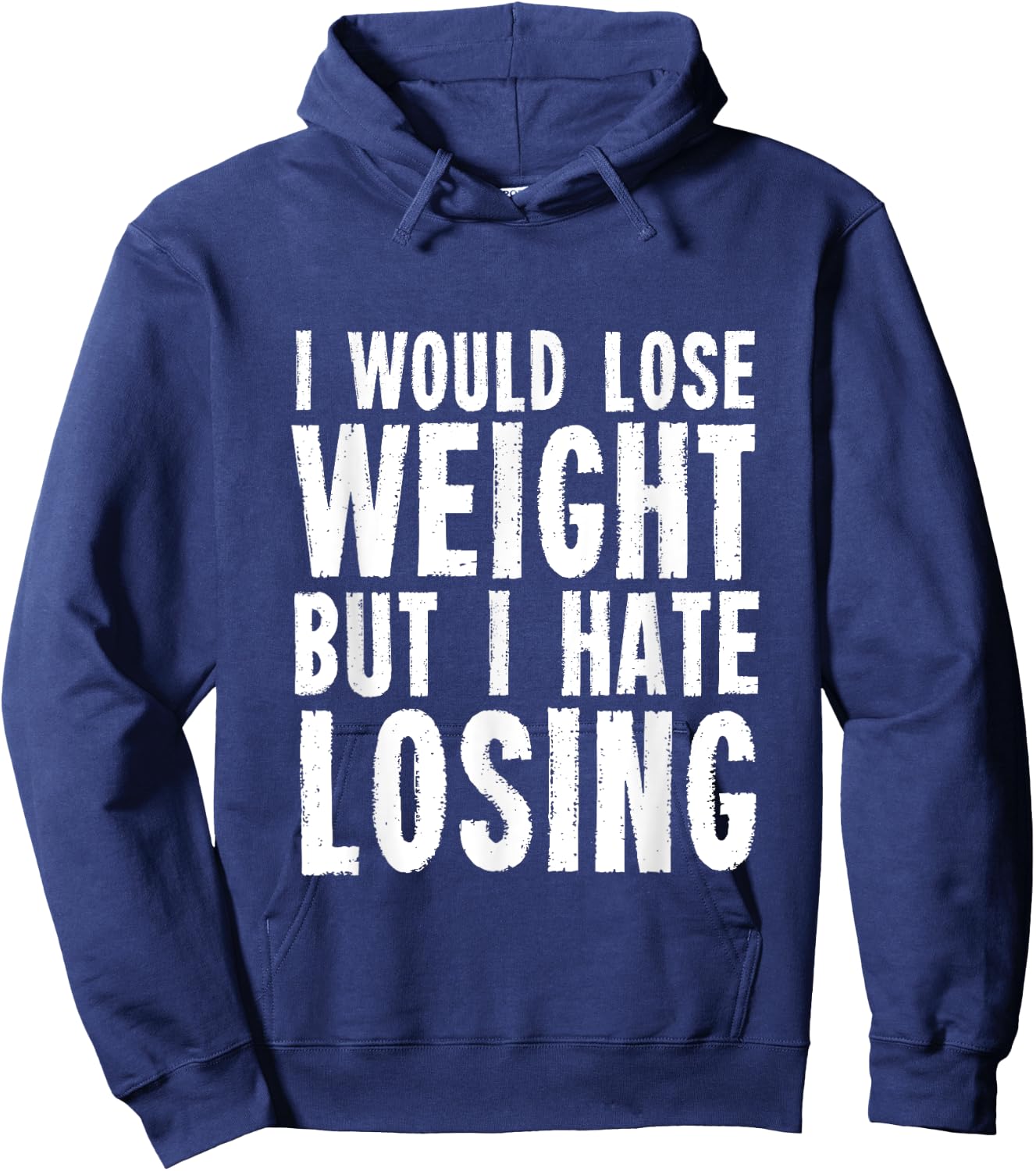 I would lose weight but I hate losing for fitness lover Hoodie - Hoodie | Navy