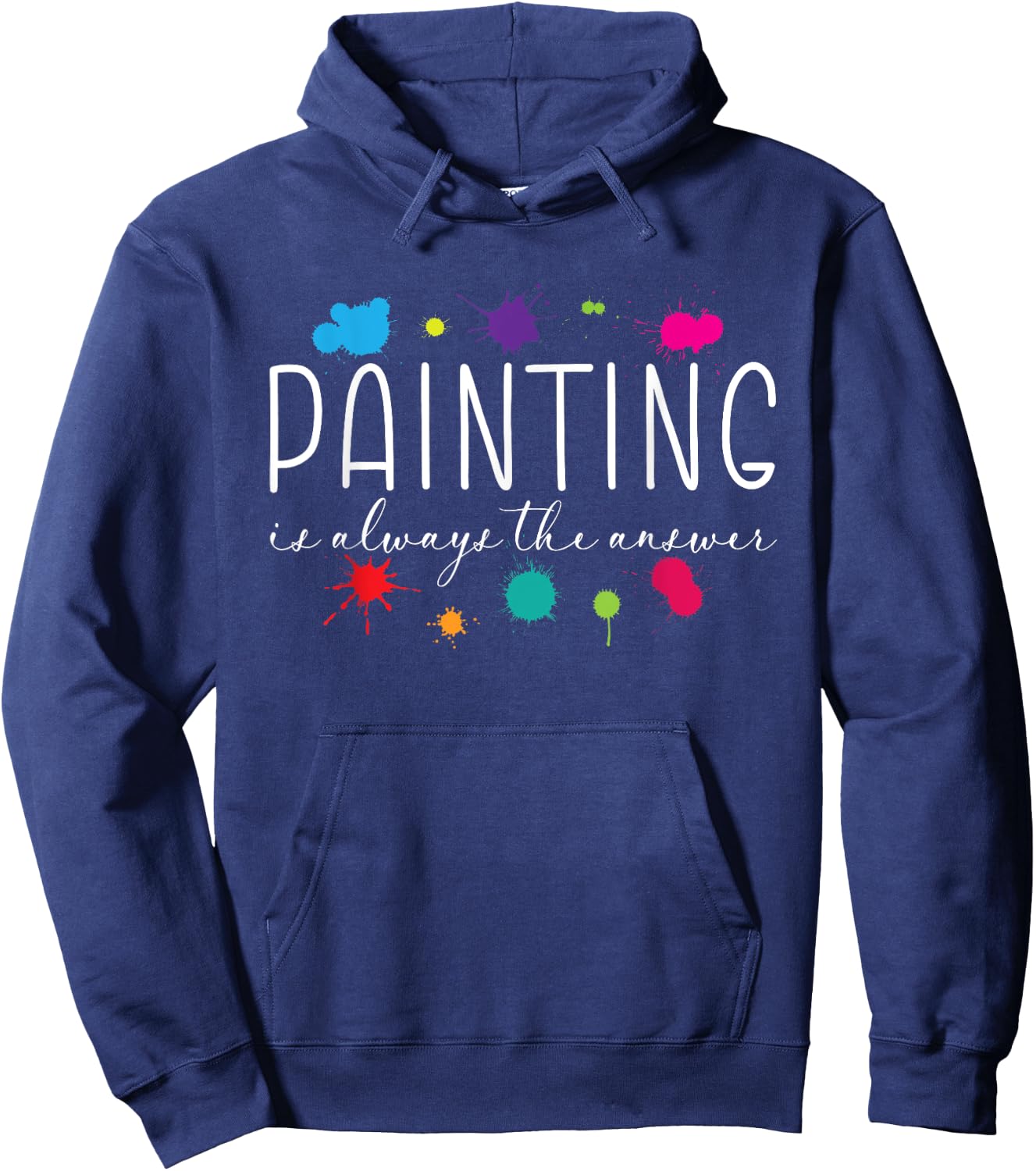 Painting is Always The Answer Painter Life Artist Art Color Hoodie - Hoodie | Navy
