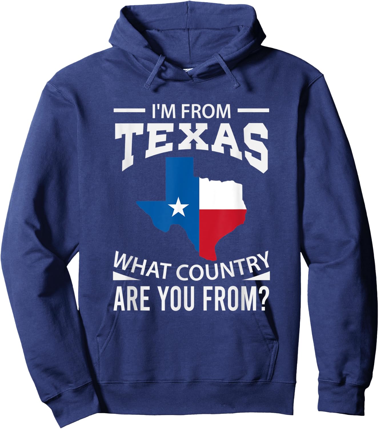 Im From Texas What Country Are You From Texas Hoodie - Hoodie | Navy