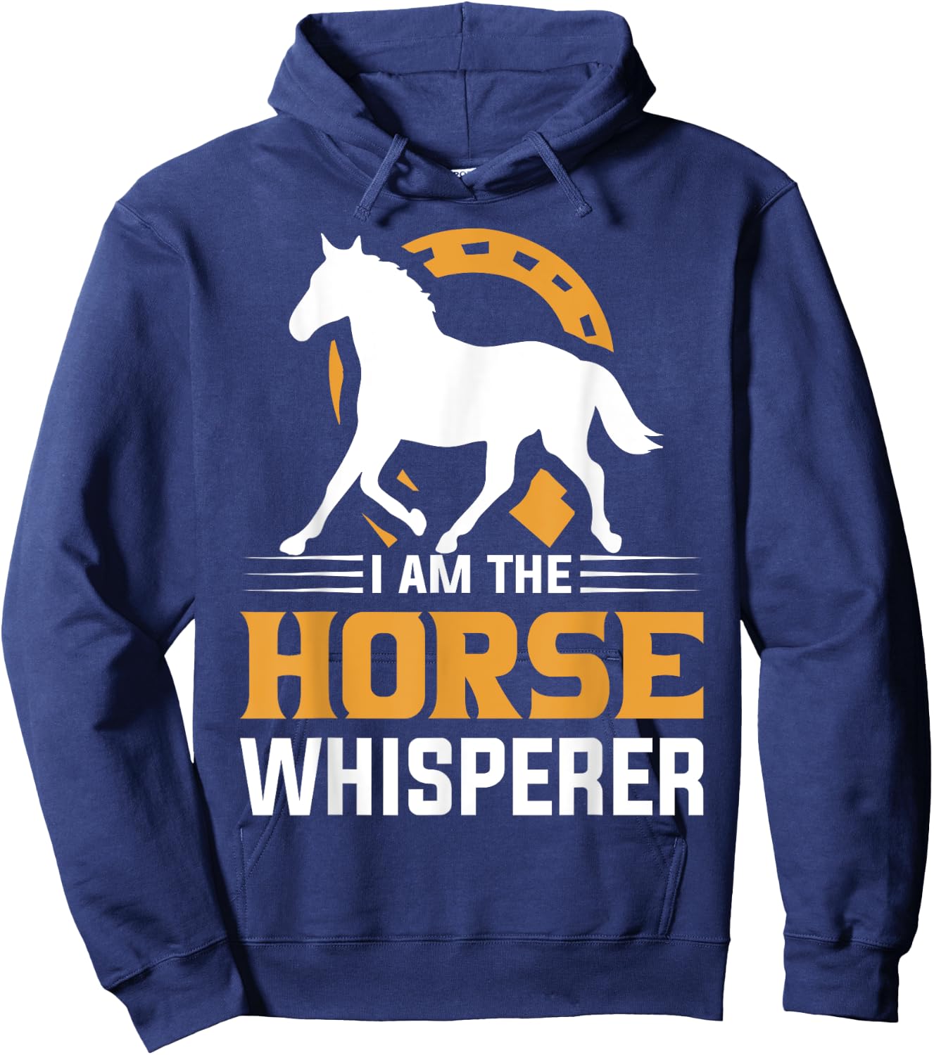 I Am The Horse Whisperer Equestrian Cowboy Hoodie - Hoodie | Navy