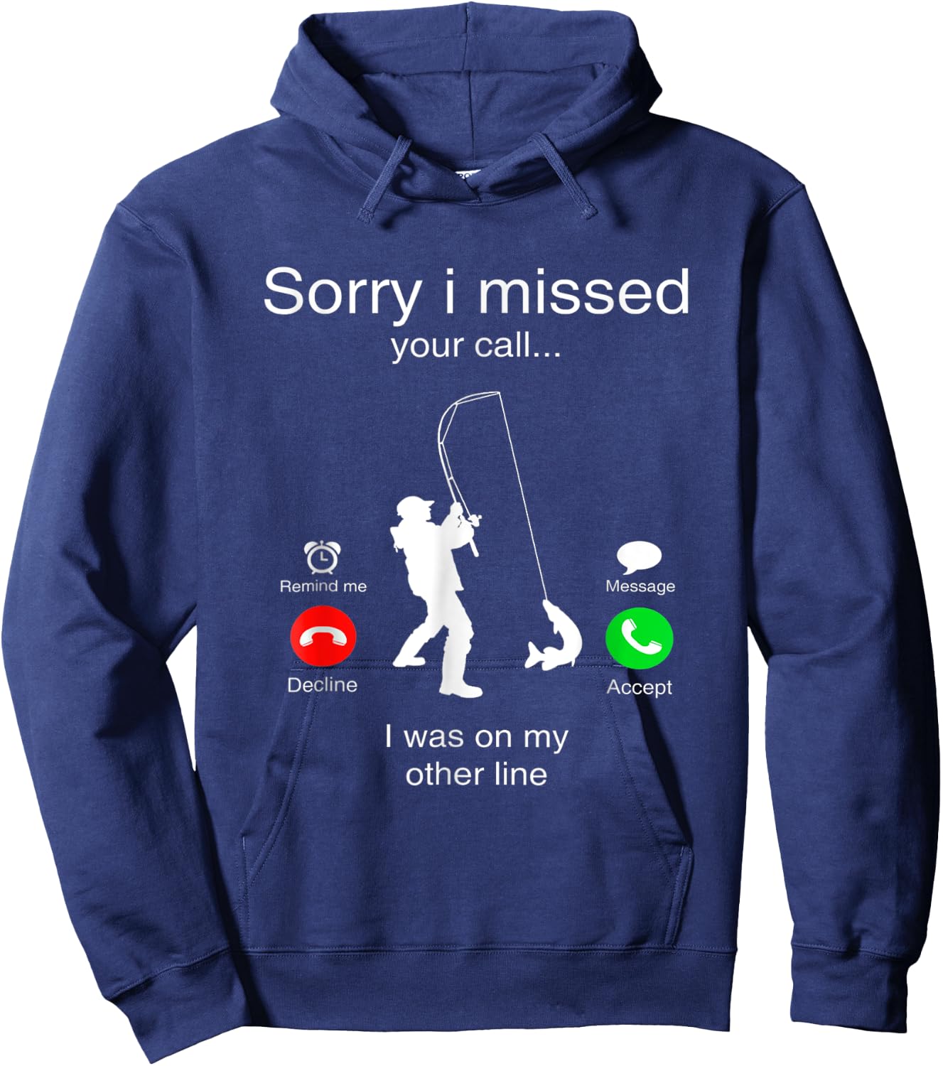 Sorry I Missed Your Call I Was On My Other Line Fishing Hoodie - Hoodie | Navy