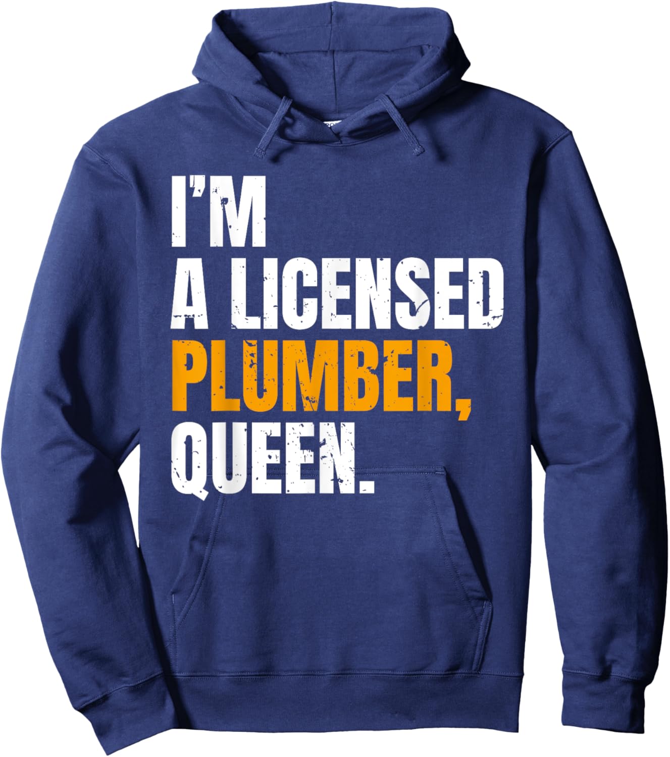 I'm A Licensed Plumber Queen Funny Saying Hoodie - Hoodie | Navy