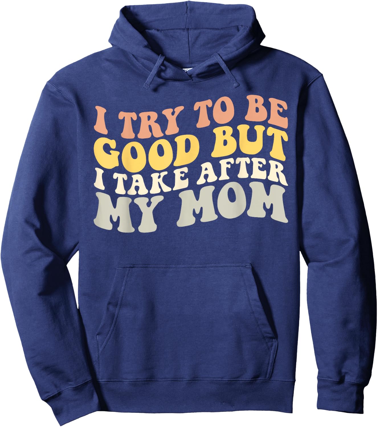I Try to be Good but i Take After my Mom Kids Boys Girls Hoodie - Hoodie | Navy