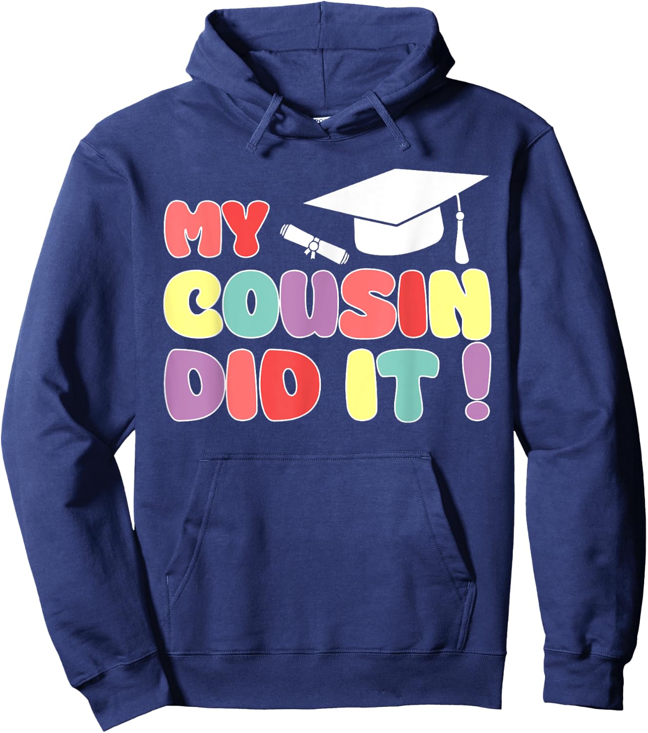 My Cousin Did It Cousin Graduation Graduated Proud Family Hoodie - Hoodie | Navy