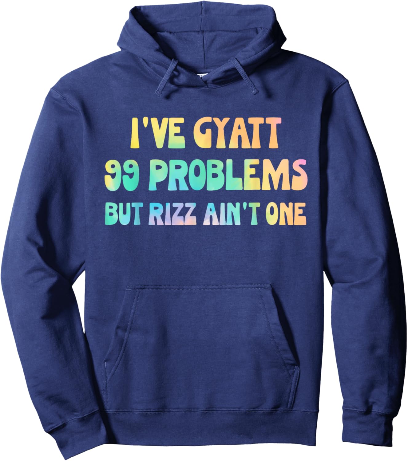 I've Gyatt 99 Problems But Rizz Ain't One Hippie Design Hoodie - Hoodie | Navy
