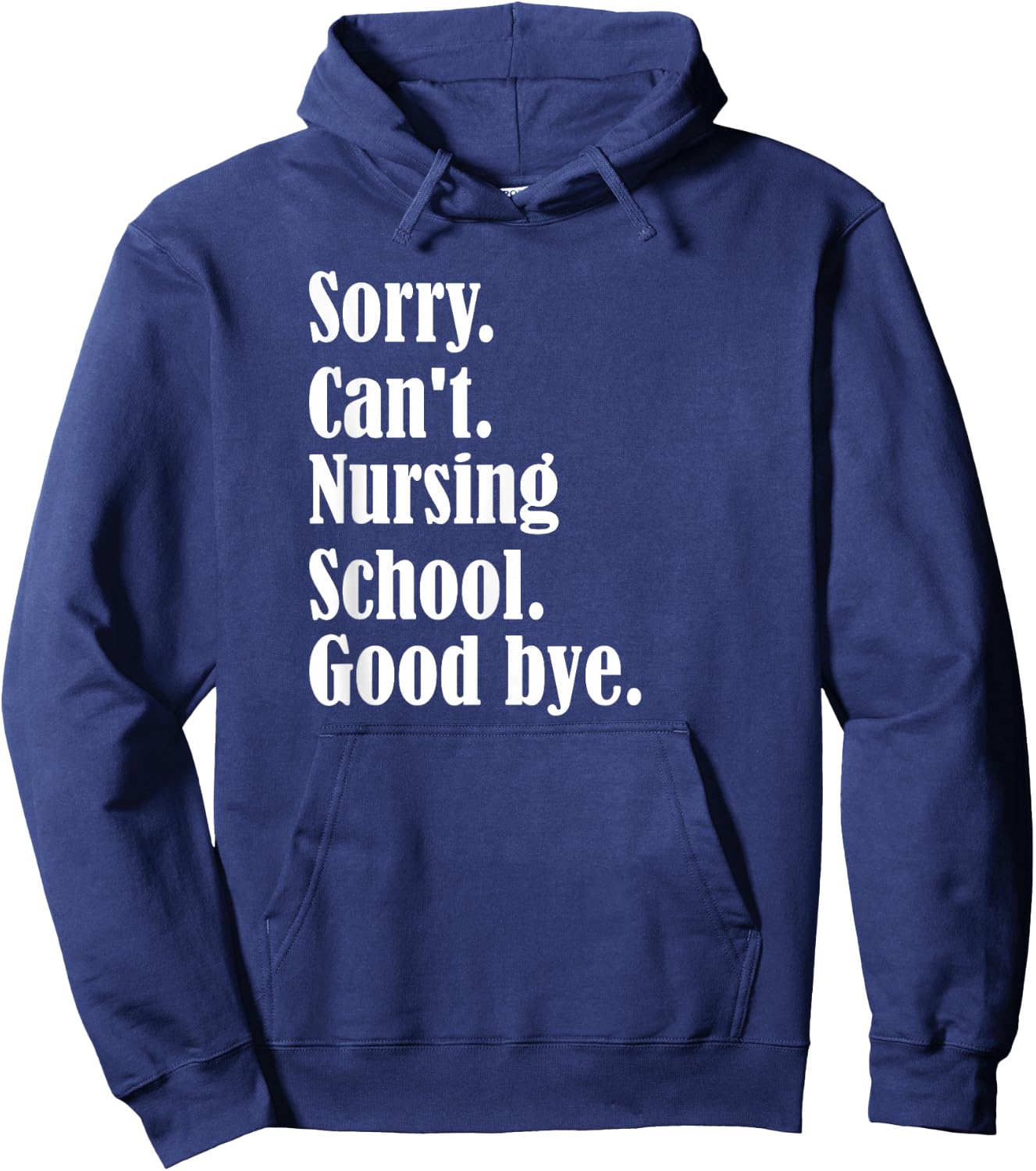 Sorry, can't, nursing school, future nurse, nursing school Hoodie - Hoodie | Navy