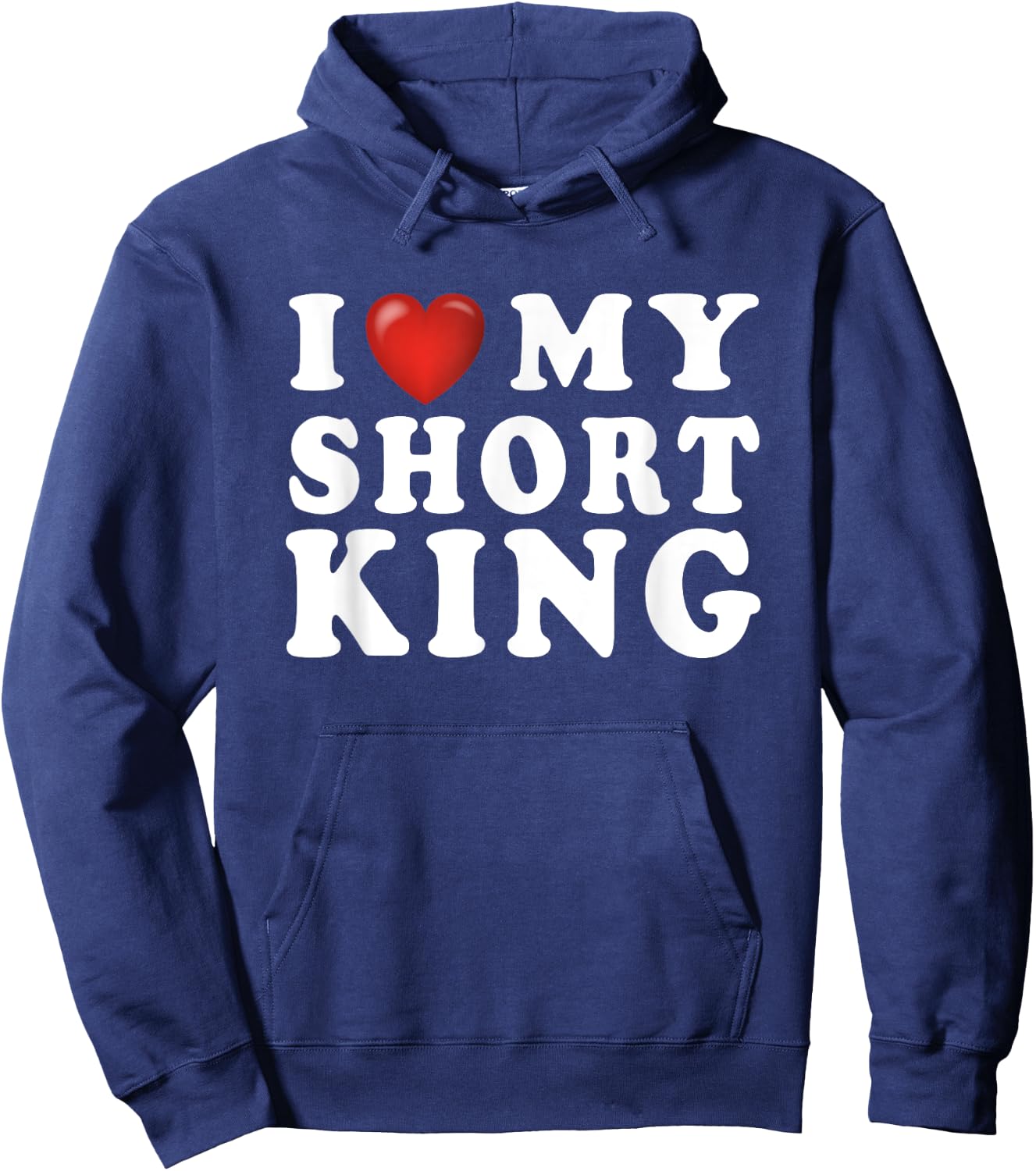 I Love My Short King I Heart My Short King - Funny Gag Hoodie - Hoodie | Navy