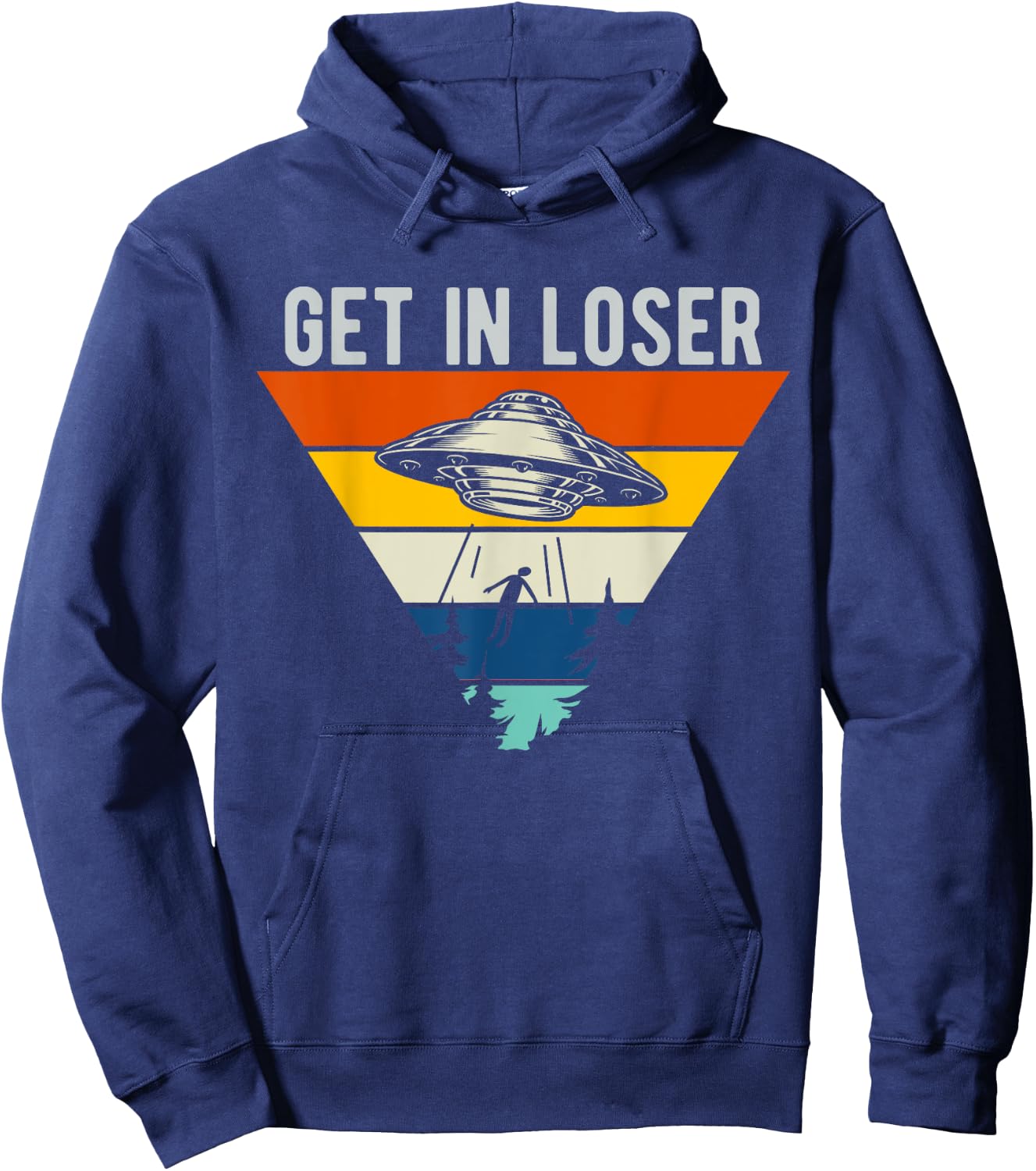 Get In Loser Funny UFO Abduction Extraterrestrial Alien Hoodie - Hoodie | Navy