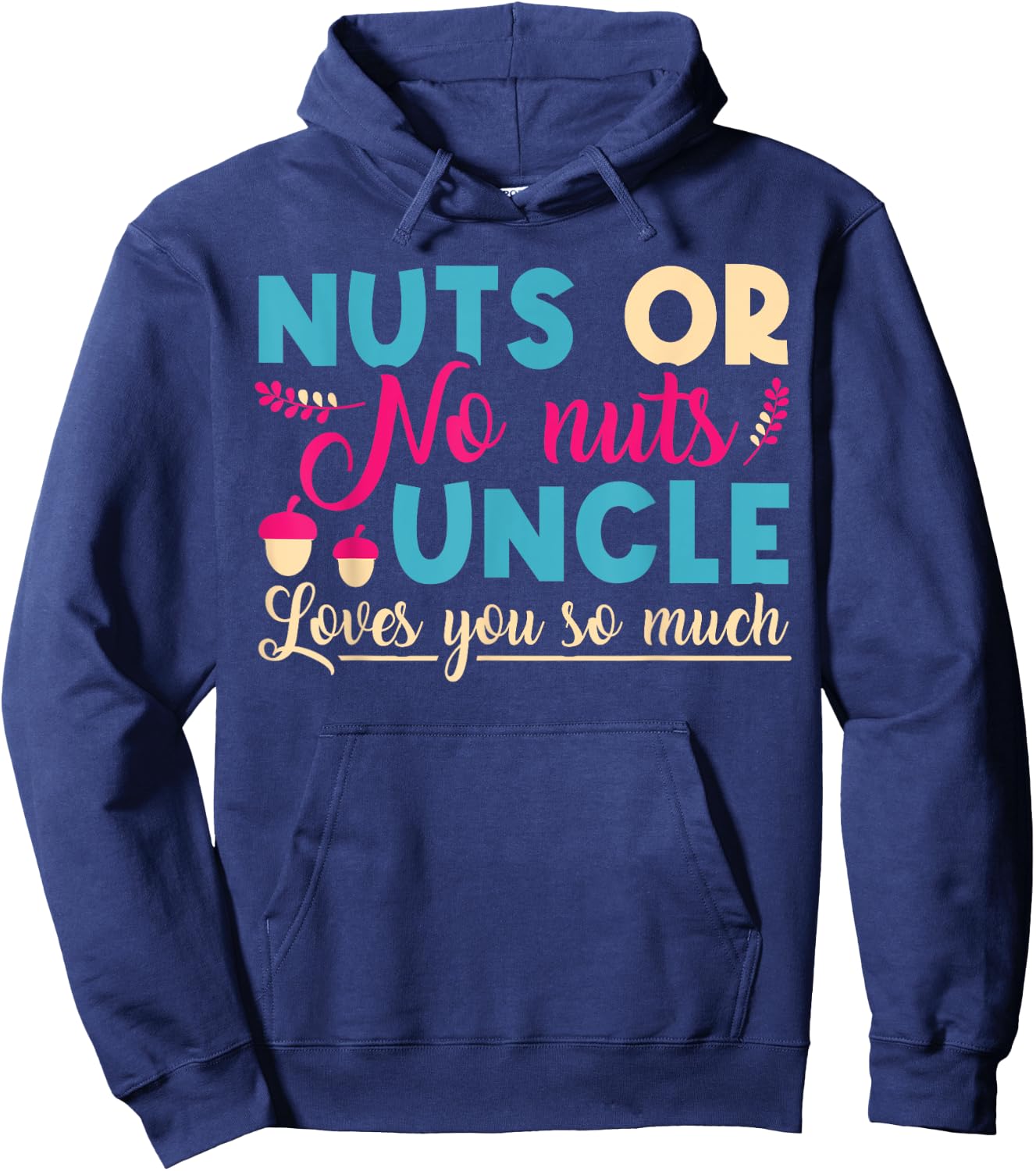 Nuts or No Nuts Uncle Loves You So - Gender Reveal Uncle Hoodie - Hoodie | Navy