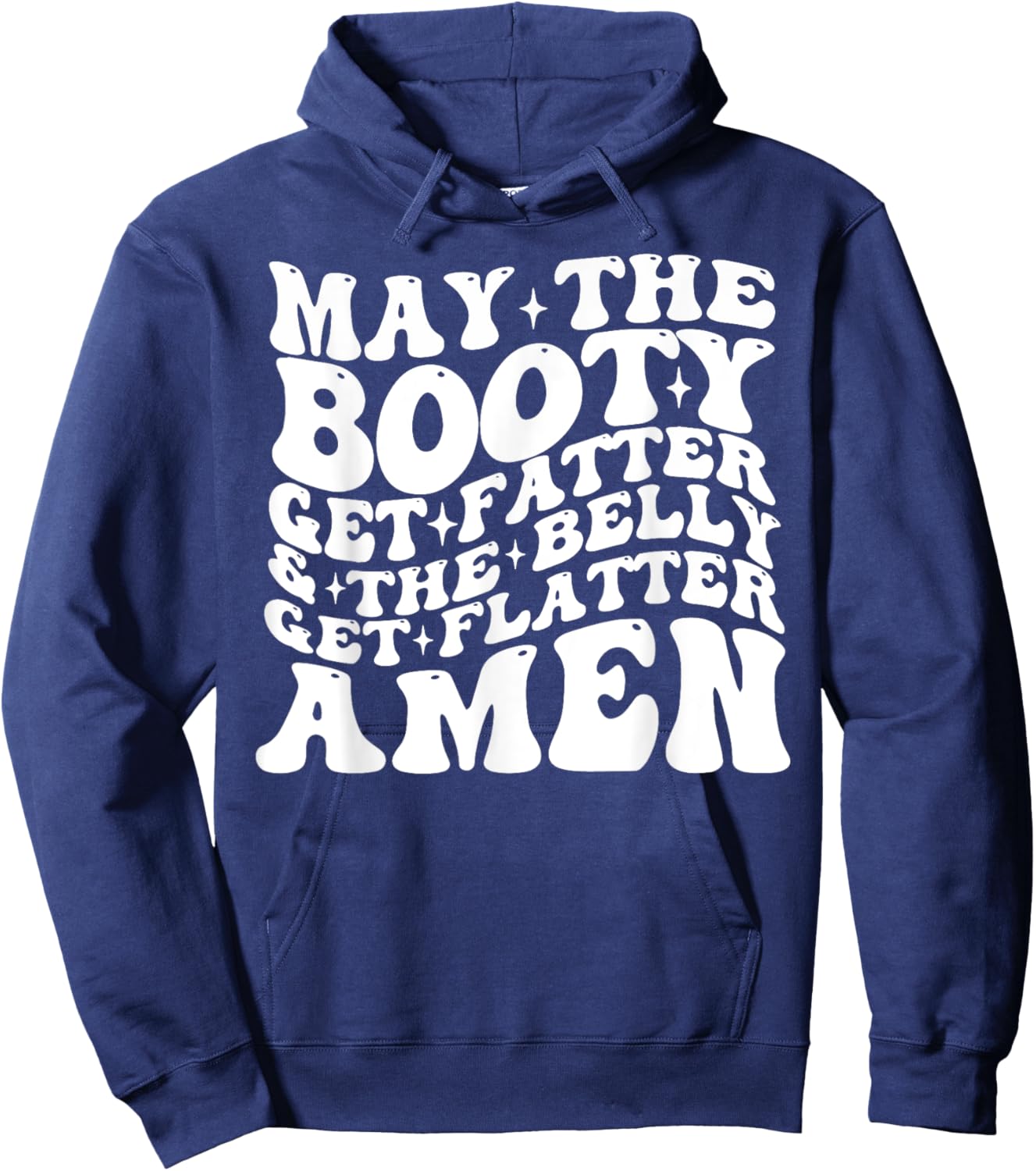 May The Booty Get Fatter And The Belly Get Flatter Amen Hoodie - Hoodie | Navy