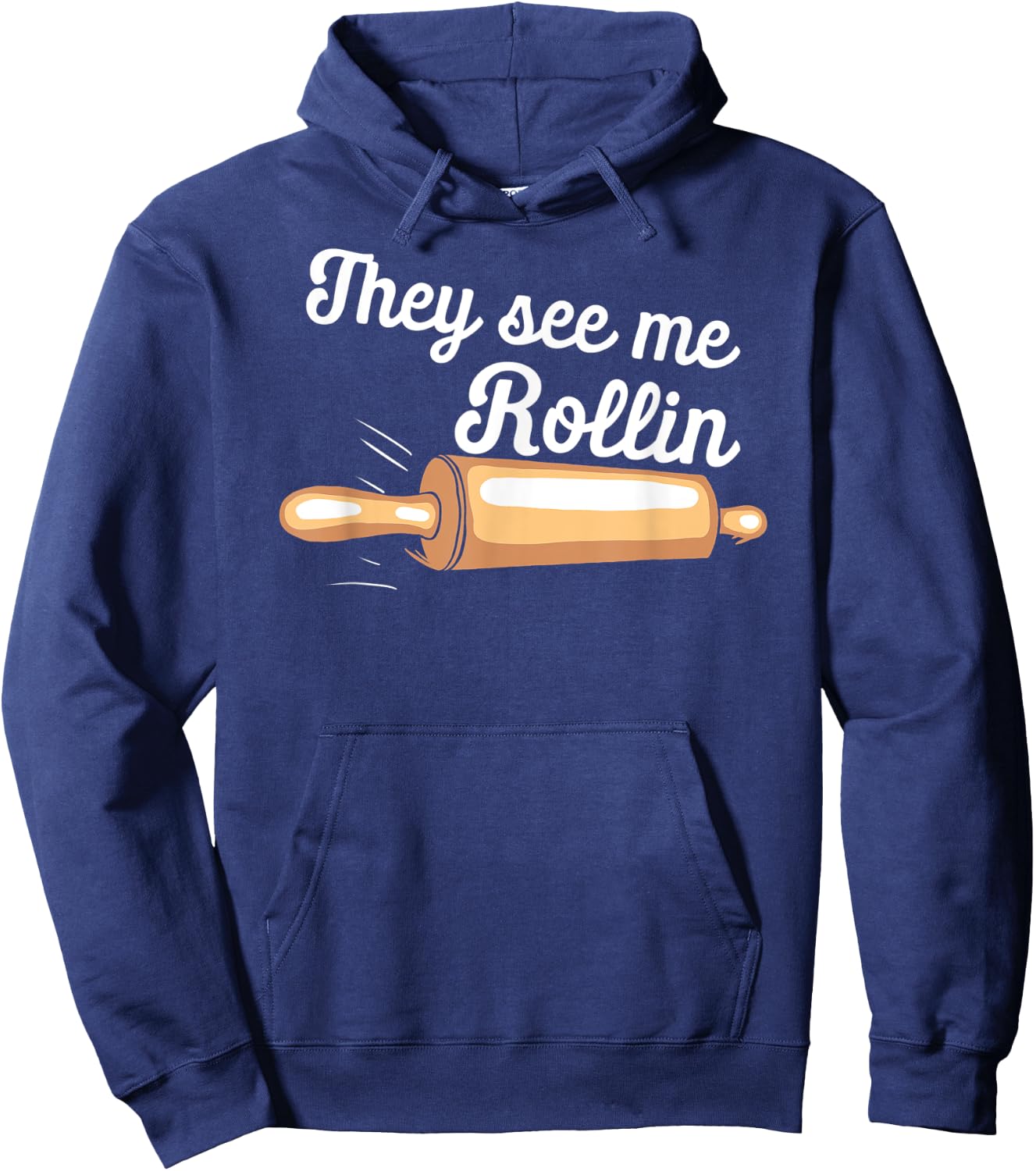 Rolling Pin They See Me Rolling Baker Funny Baking Bakers Hoodie - Hoodie | Navy
