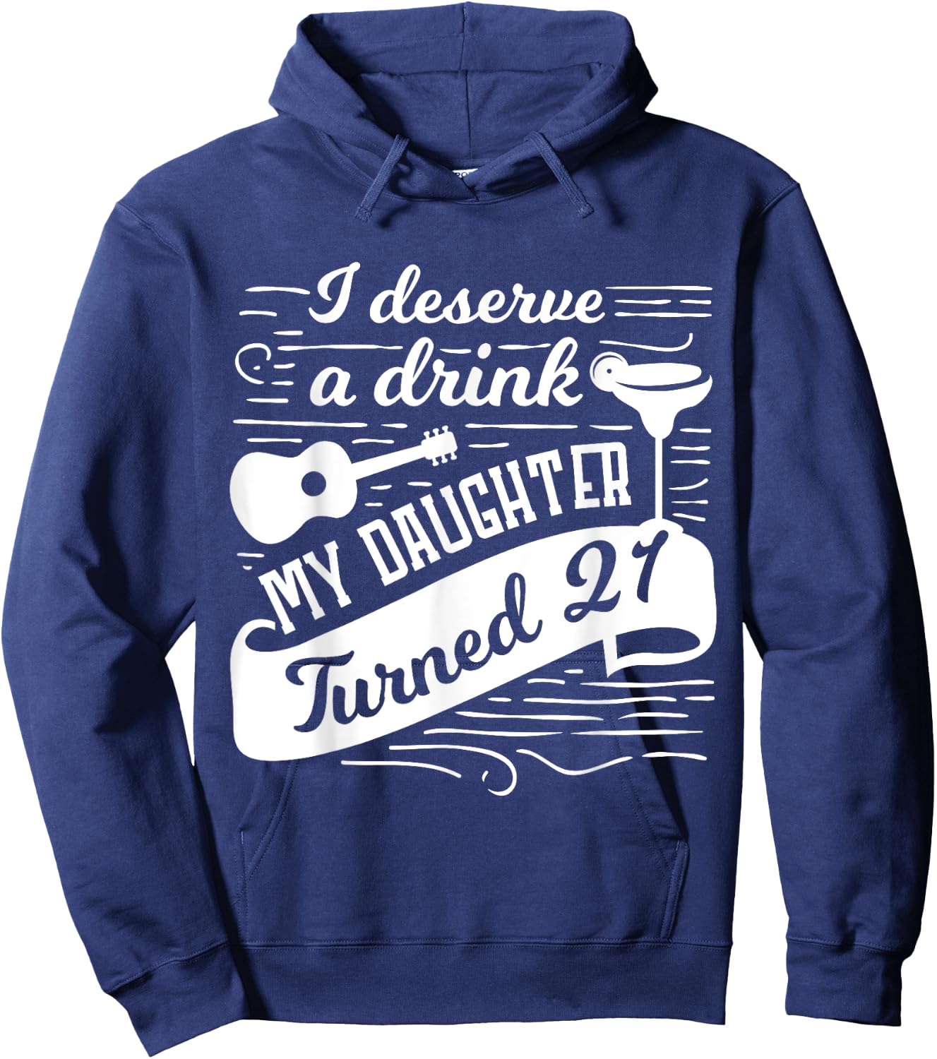 I deserve a drink, my daughter turned 21 funny 21st birthday Hoodie - Hoodie | Navy