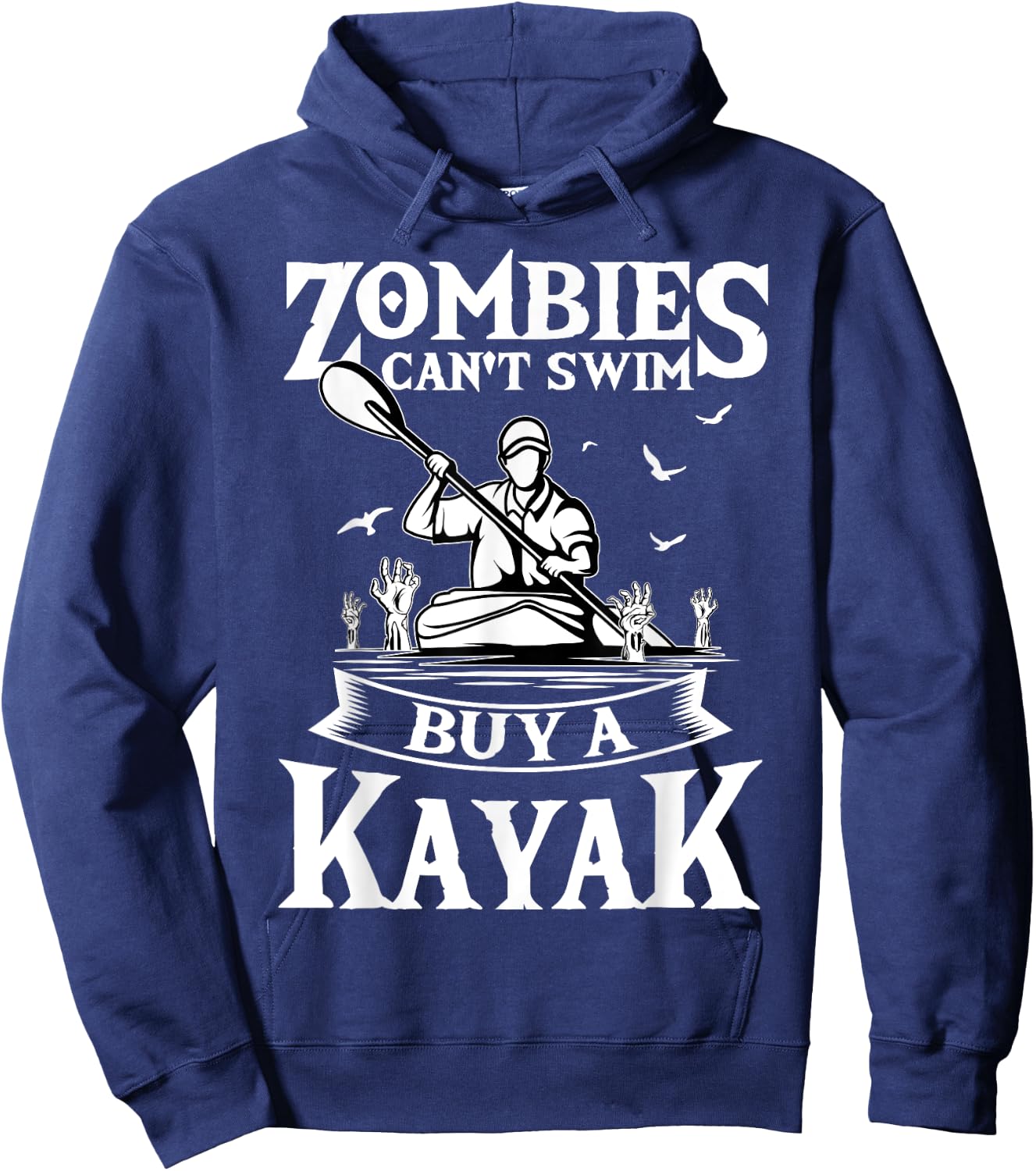 Zombies Can't Swim Buy A Kayak Kayaking Kayaker Fishing Hoodie - Hoodie | Navy