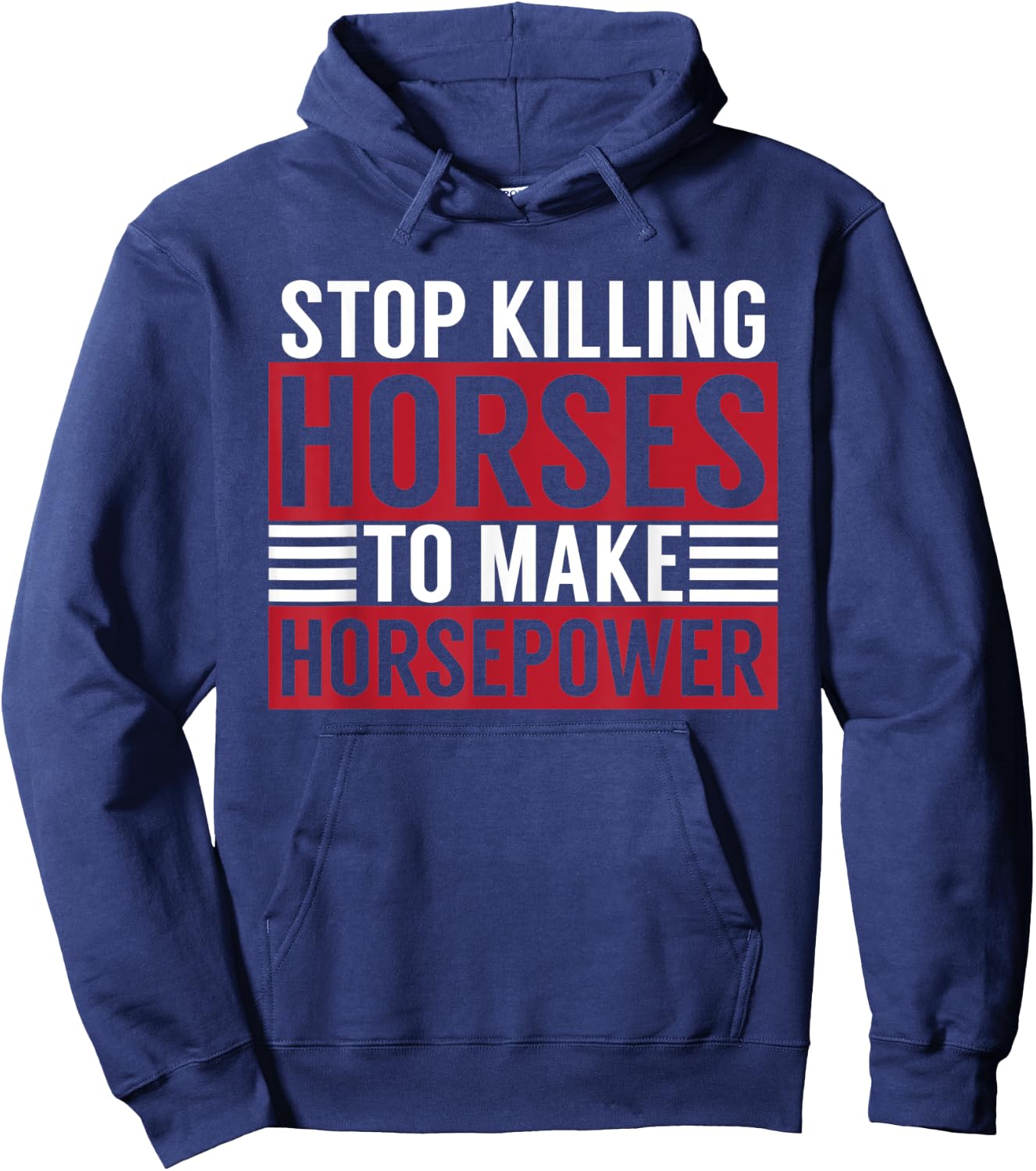 Stop Killing Horses To Make Horsepower Funny Sarcastic Quote Hoodie - Hoodie | Navy