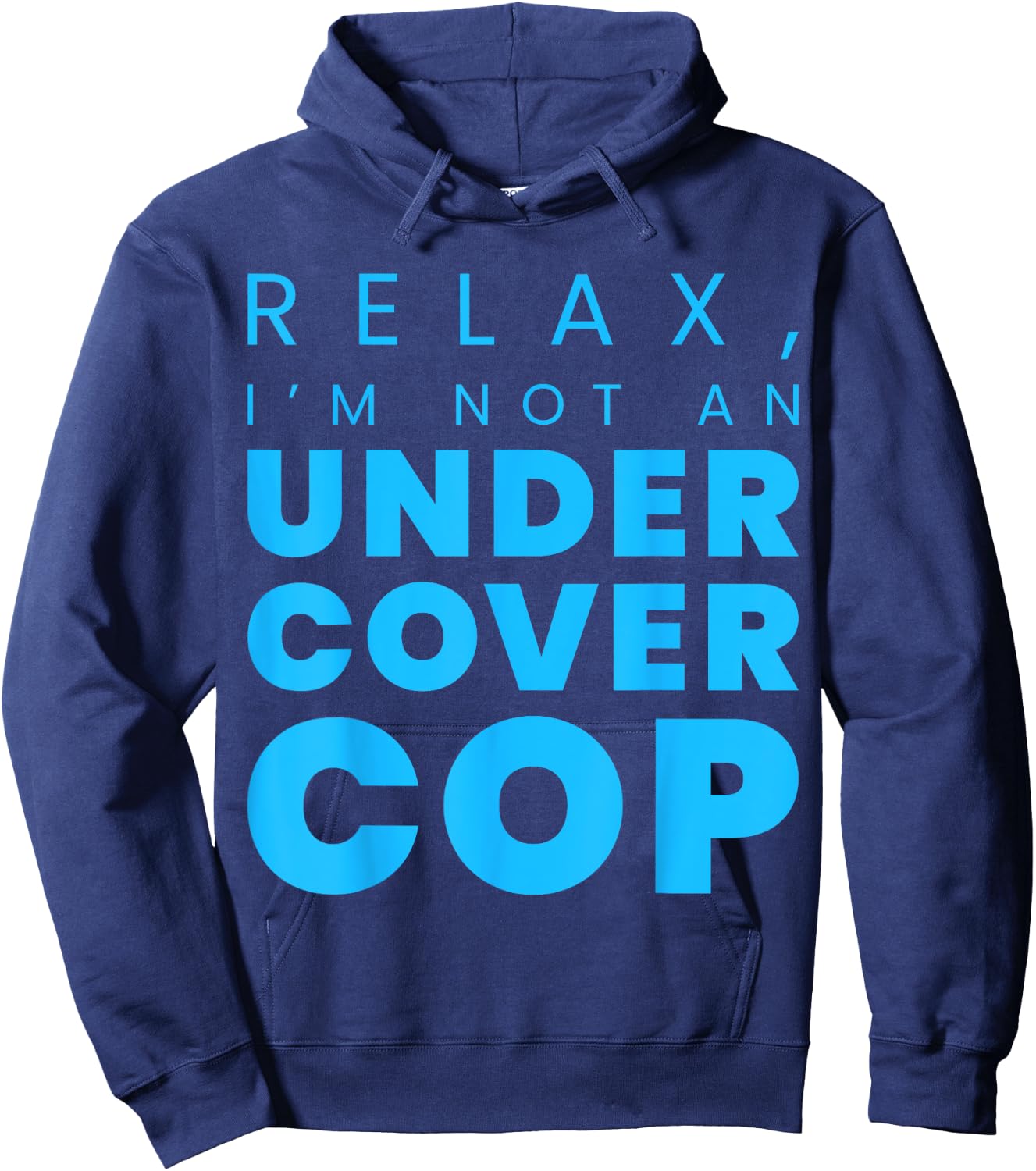 Relax, I'm Not An Undercover Cop Police Hoodie - Hoodie | Navy