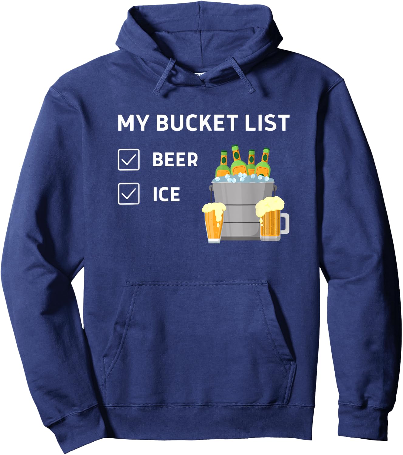 My Bucket List Beer Ice, Funny Beer Lovers, Drinking Party Hoodie - Hoodie | Navy