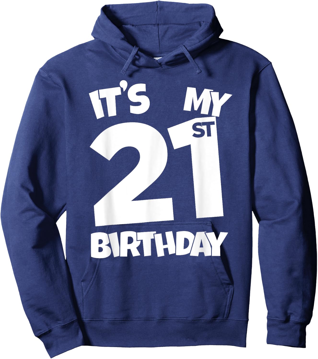 It's My 21st Birthday 21 Years Old Happy Twenty-First B-day Hoodie - Hoodie | Navy