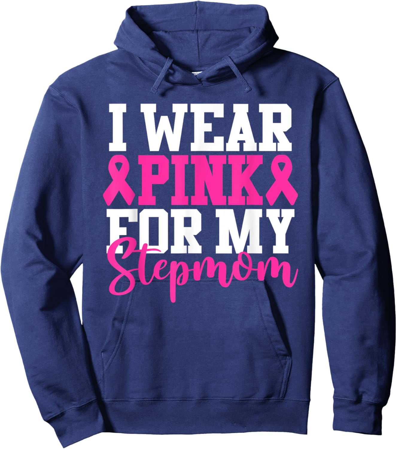 I Wear Pink For My Stepmom Breast Cancer Awareness Hoodie - Hoodie | Navy