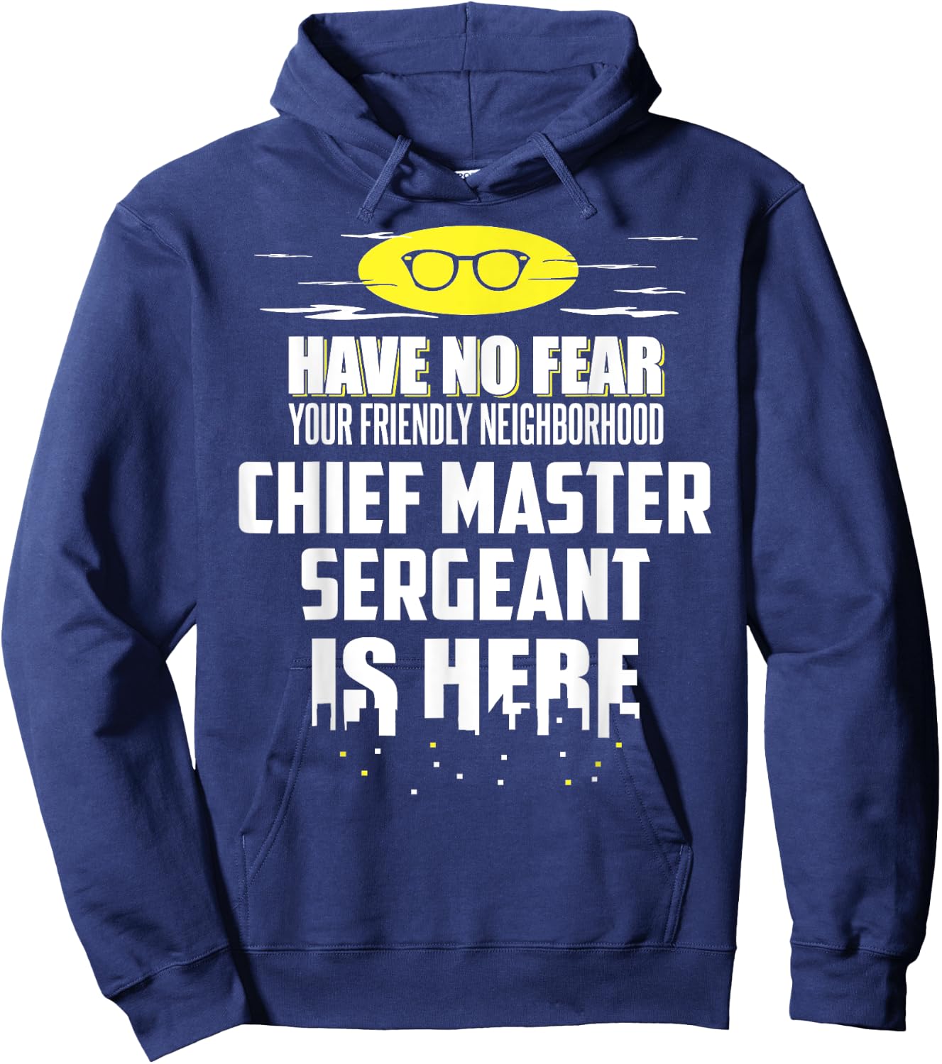 Funny Chief Master Sergeant Have No Fear Hoodie - Hoodie | Navy