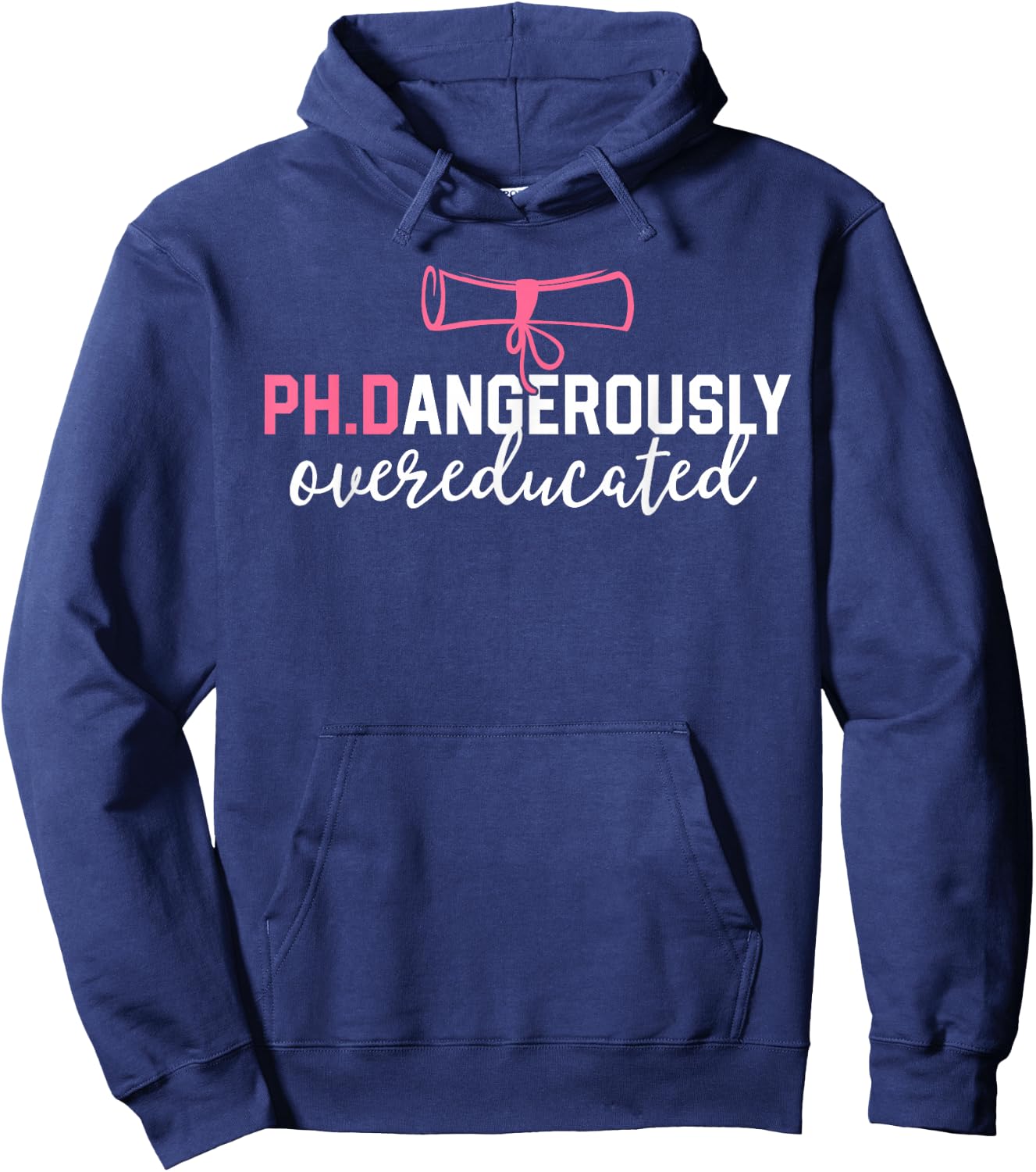 Funny PhD Shirt Dangerously Overeducated Graduation Gift Hoodie - Hoodie | Navy