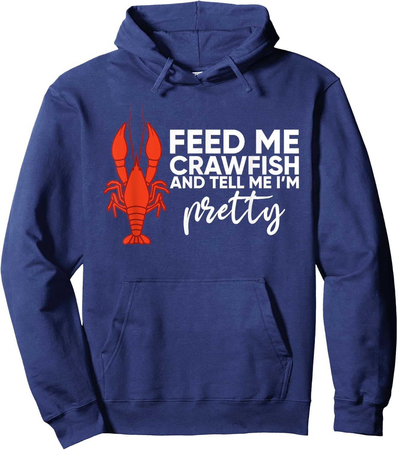 Crawfish Gift Funny Feed Me Tell Me I'm Pretty Hoodie - Hoodie | Navy