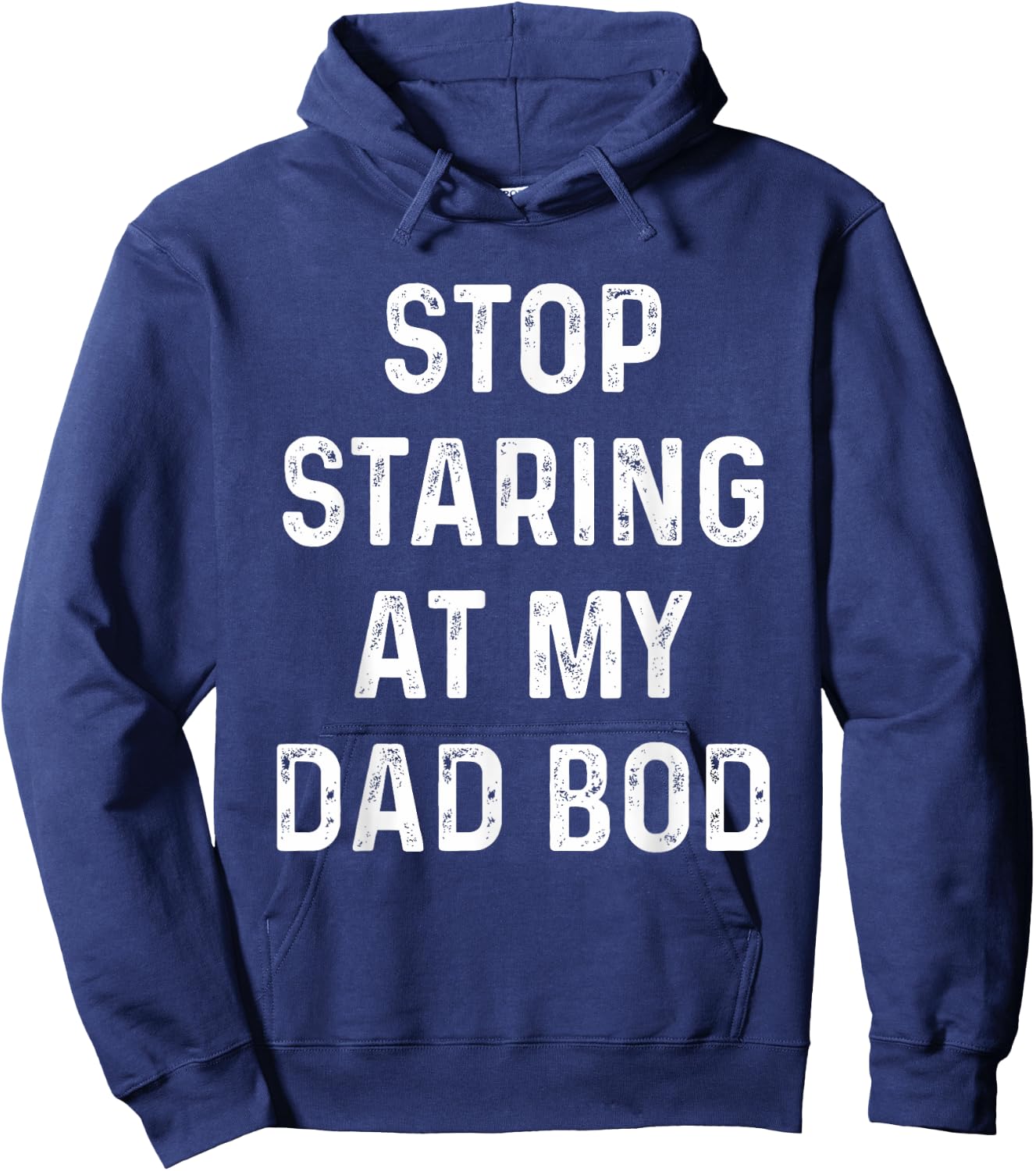 Father's Day For Dad, Papa Funny Stop Staring At My DAD-BOD Hoodie - Hoodie | Navy
