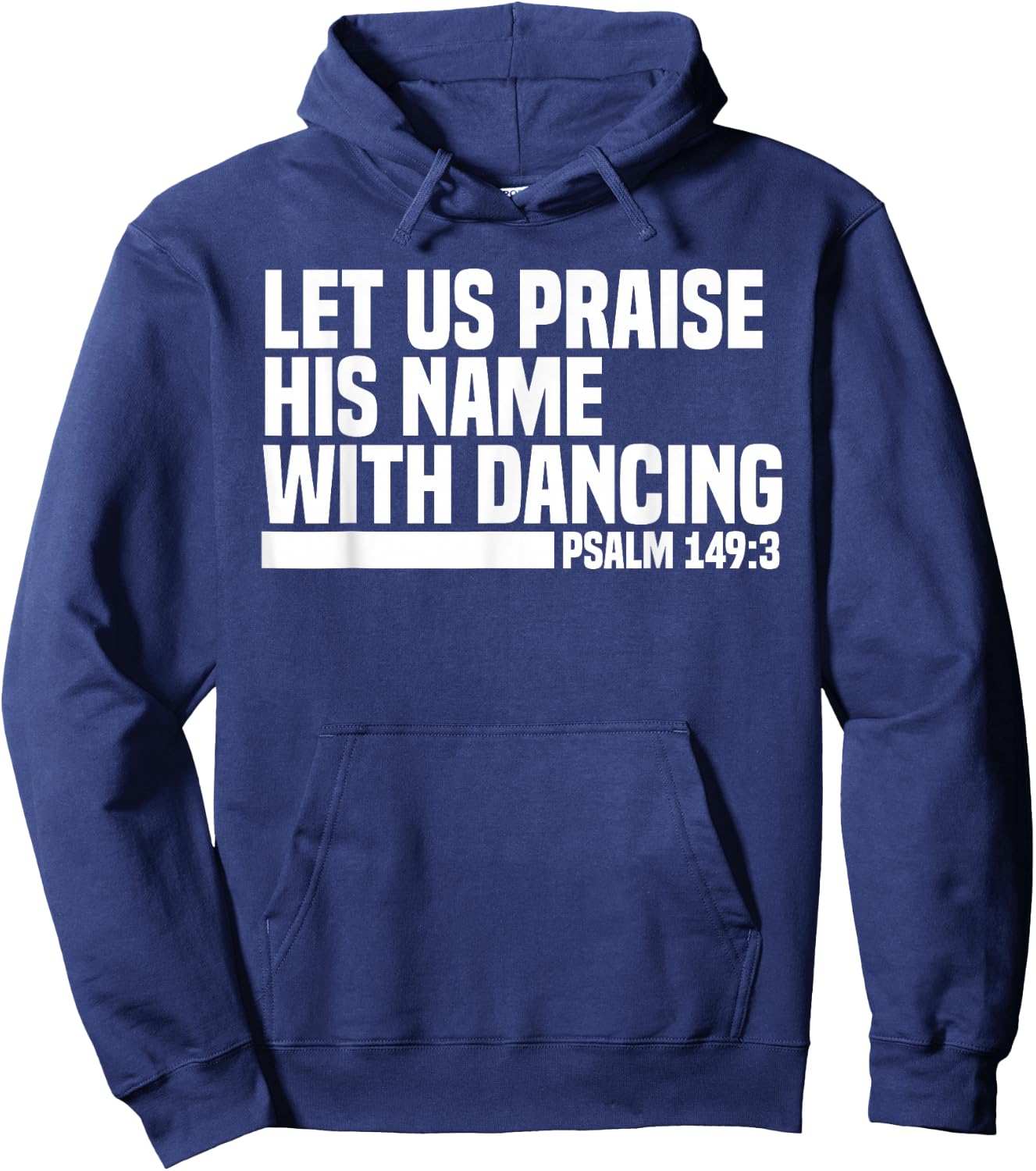 Christian Let Us Praise His Name With Dancing Psalm 149:3 Hoodie - Hoodie | Navy