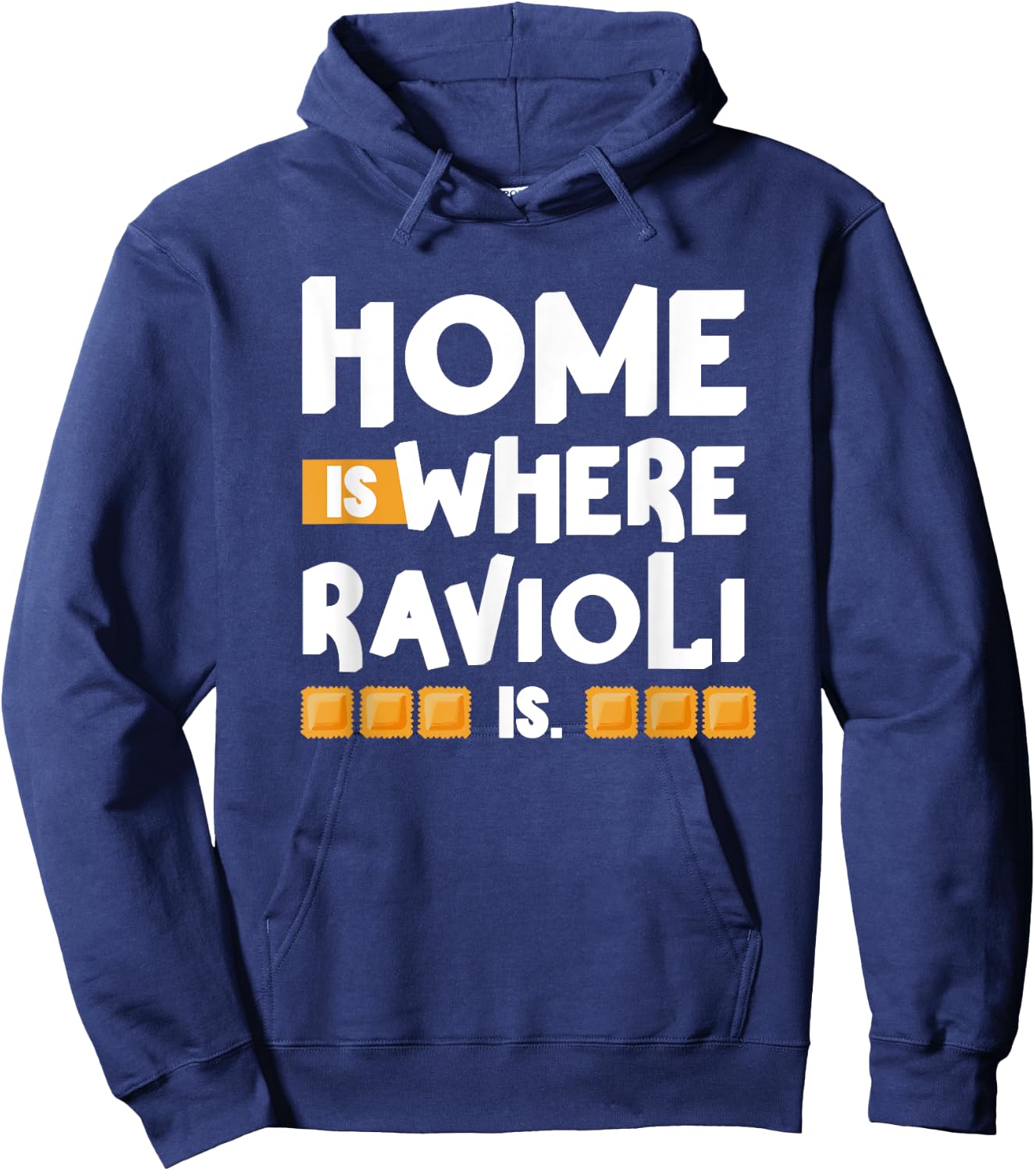 Home is Where Ravioli Is Quotes About Italian Food Fun Hoodie - Hoodie | Navy
