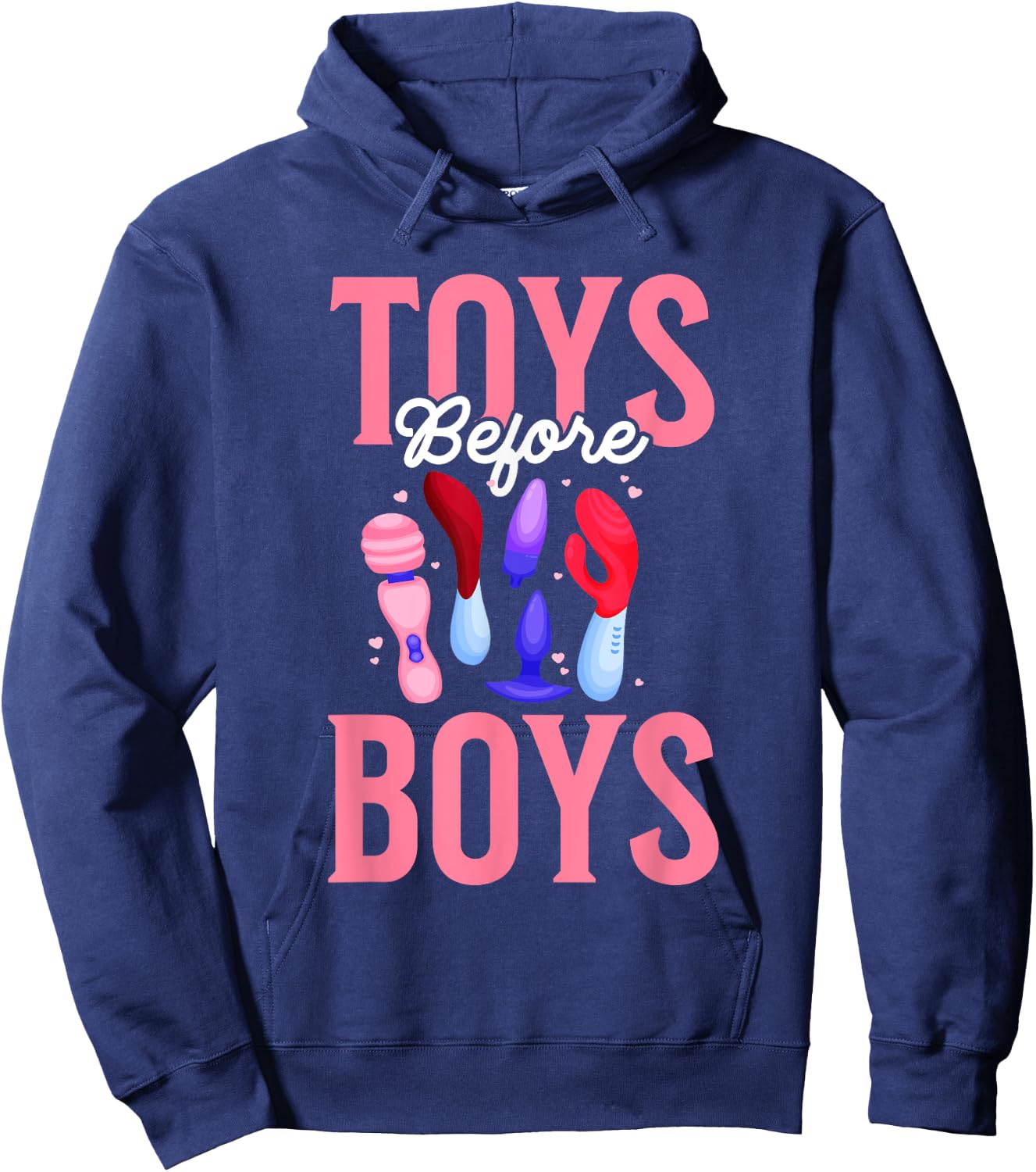 Toys Before Boys Funny Adult Humor Women's Embarrassing Hoodie - Hoodie | Navy