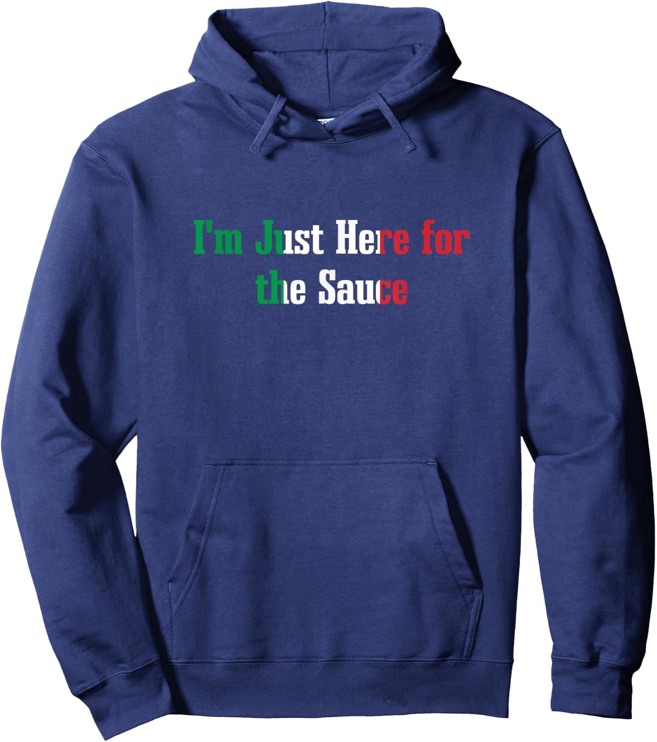 I'm Just Here for the Sauce Funny Italian Humor Italy Food Hoodie - Hoodie | Navy