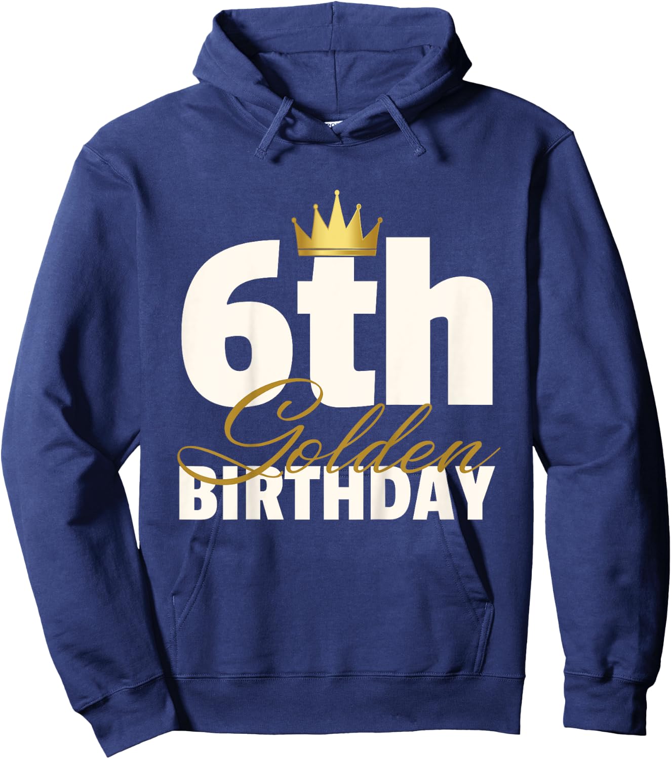 6th Golden Birthday Year Age Crown Hoodie - Hoodie | Navy