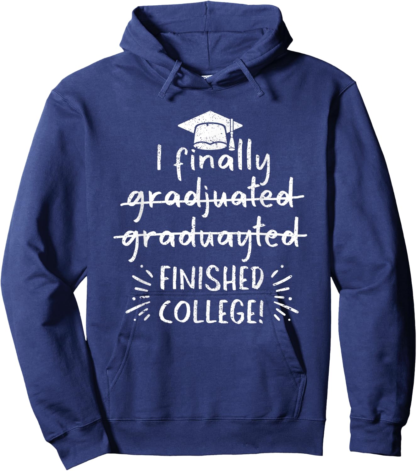 I Finally Graduated Finished College Funny Graduation School Hoodie - Hoodie | Navy